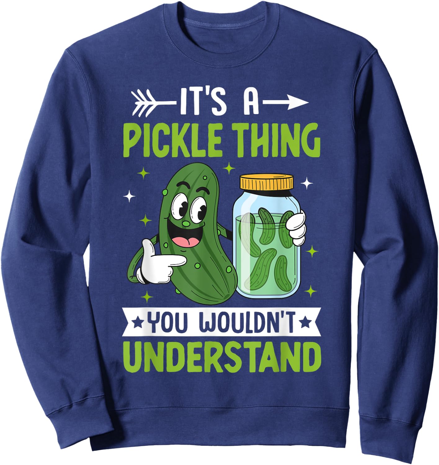 Pickle Lover - It's a Pickle Thing You Wouldn't Understand Sweatshirt - Sweatshirt | Navy