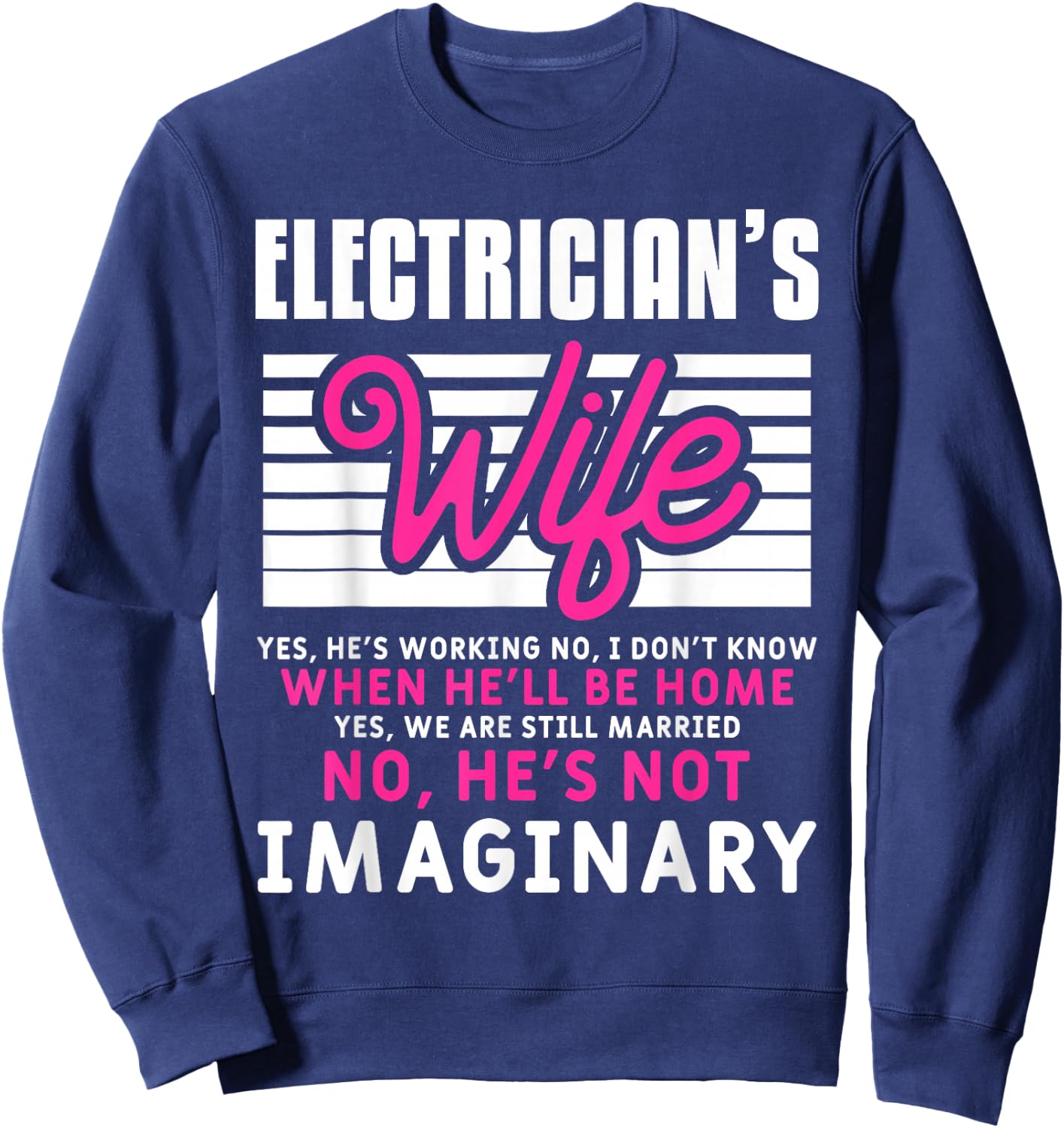 Funny Electrician Husband Quote For An Electrician's Wife Sweatshirt - Sweatshirt | Navy