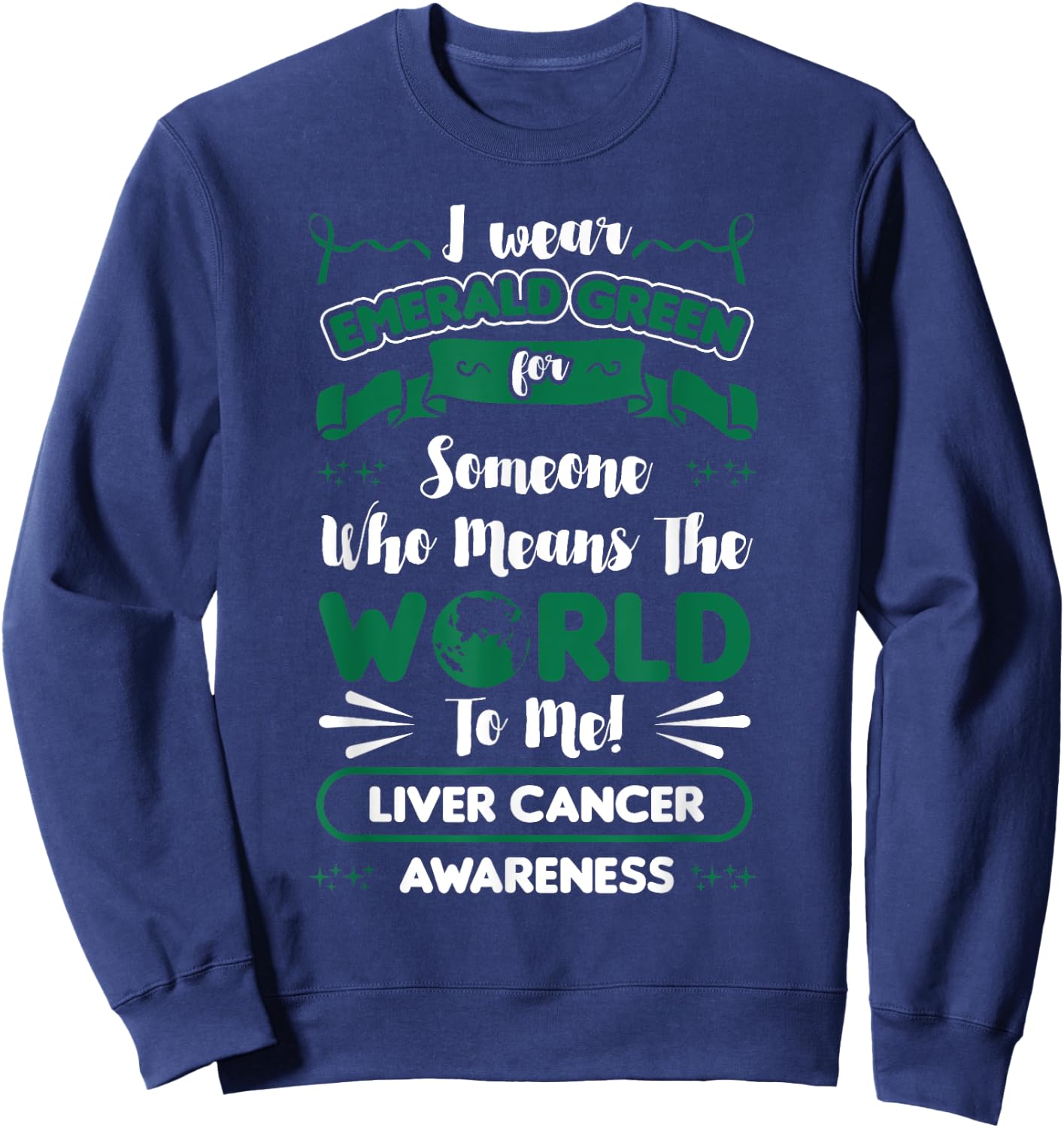 Liver Cancer Awareness Green Ribbon Primary Hepatic Gift Sweatshirt - Sweatshirt | Navy