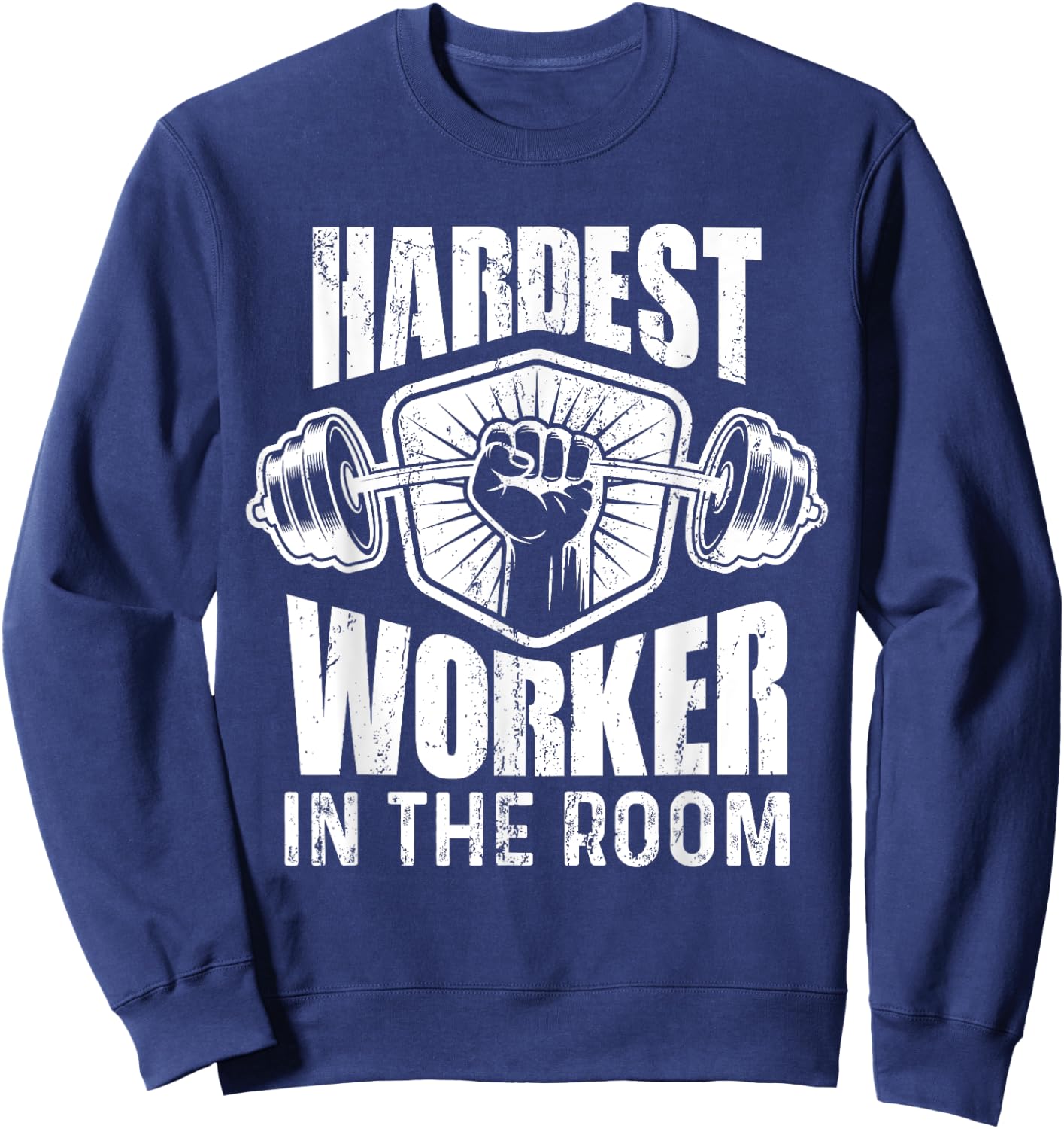 Motivational Fitness - Hardest Worker In The Room Sweatshirt - Sweatshirt | Navy