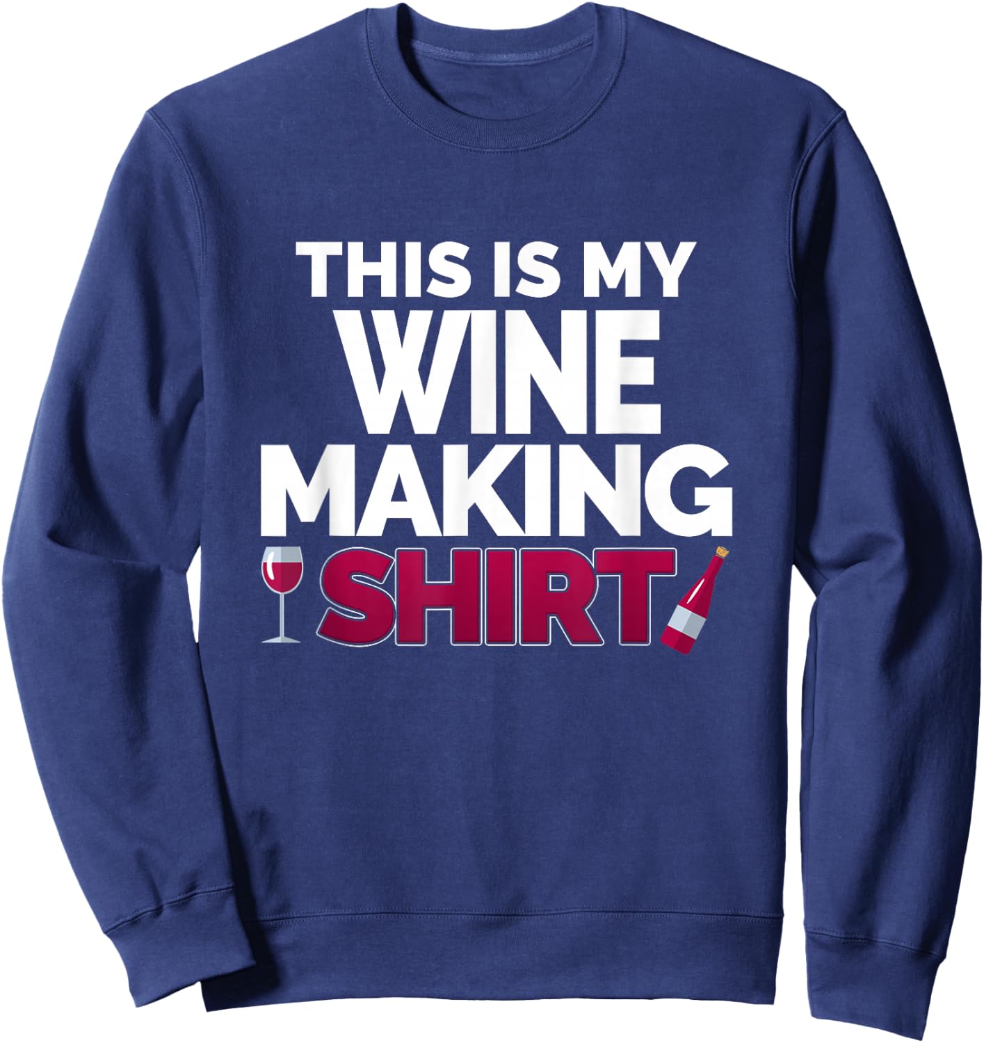 Winemaker This is My Wine Making Shirt for Professional Sweatshirt - Sweatshirt | Navy