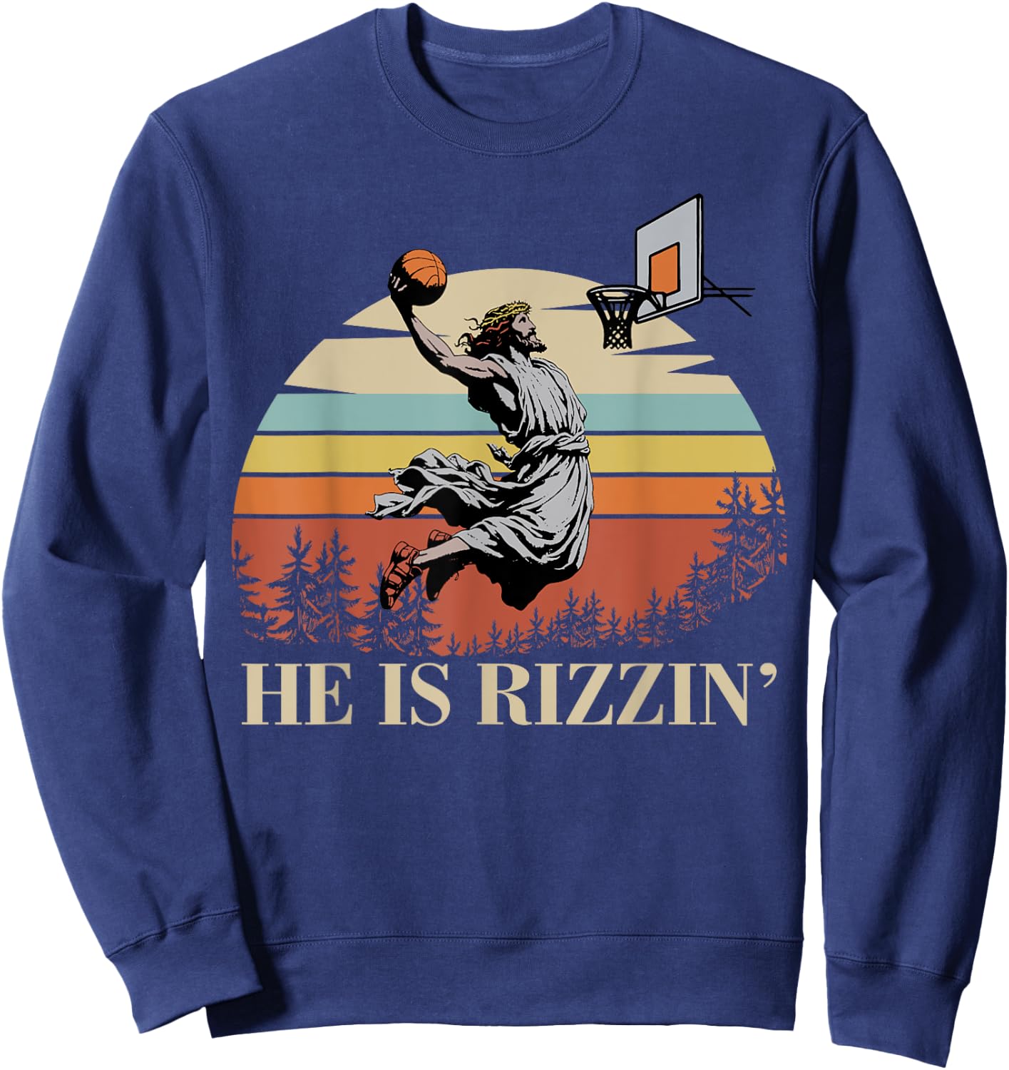 He Is Rizzin Jesus Playing Basketball Funny Easter Day Sweatshirt - Sweatshirt | Navy