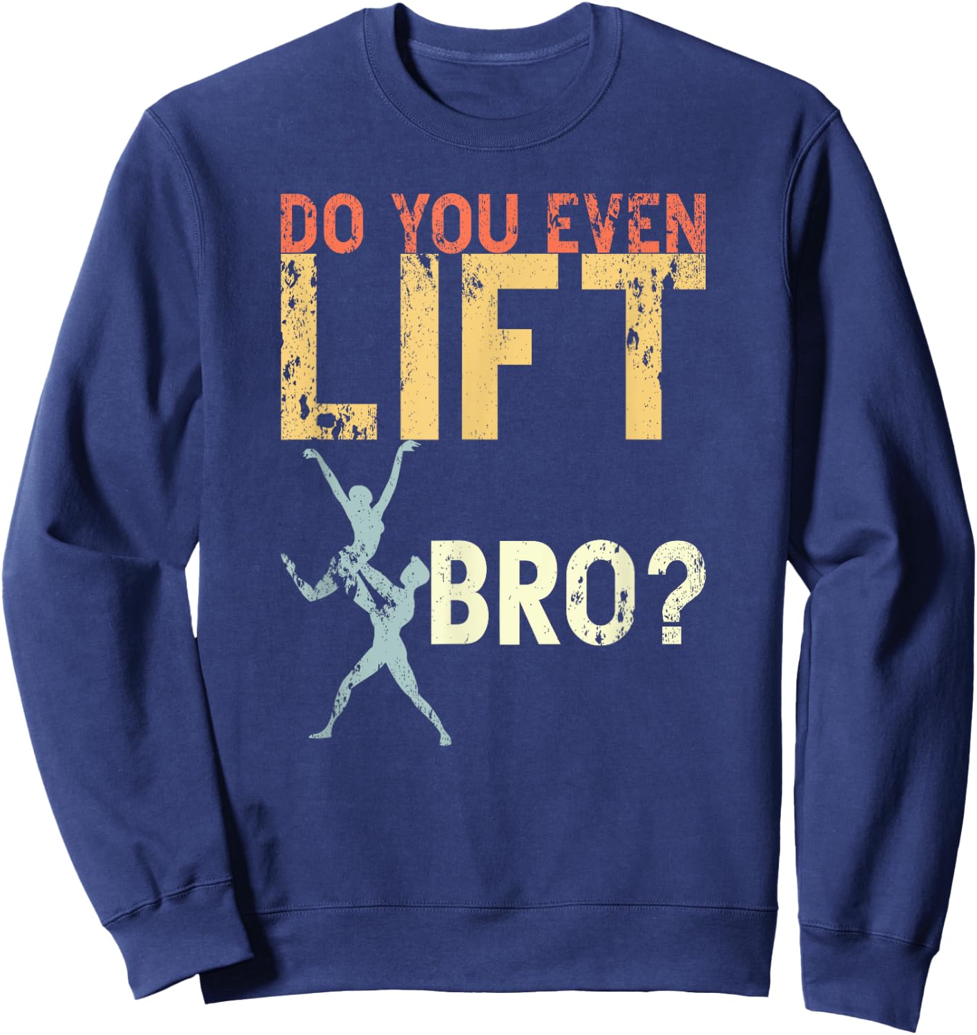 Do You Even Lift Bro Ballet Funny Retro Dancing Lover Gifts Sweatshirt - Sweatshirt | Navy