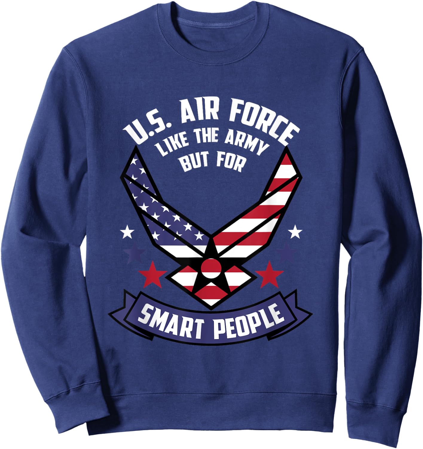 Funny US Air Force Gift Men Women Cool Army For Smart People Sweatshirt - Sweatshirt | Navy