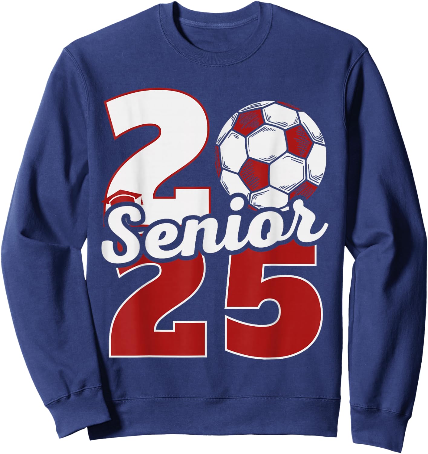 Senior 2025 Soccer Class of 25 Graduation Party Sweatshirt - Sweatshirt | Navy