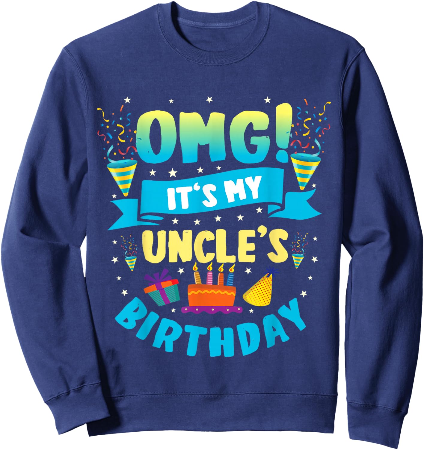 OMG It's My Uncle Birthday Sweatshirt - Sweatshirt | Navy