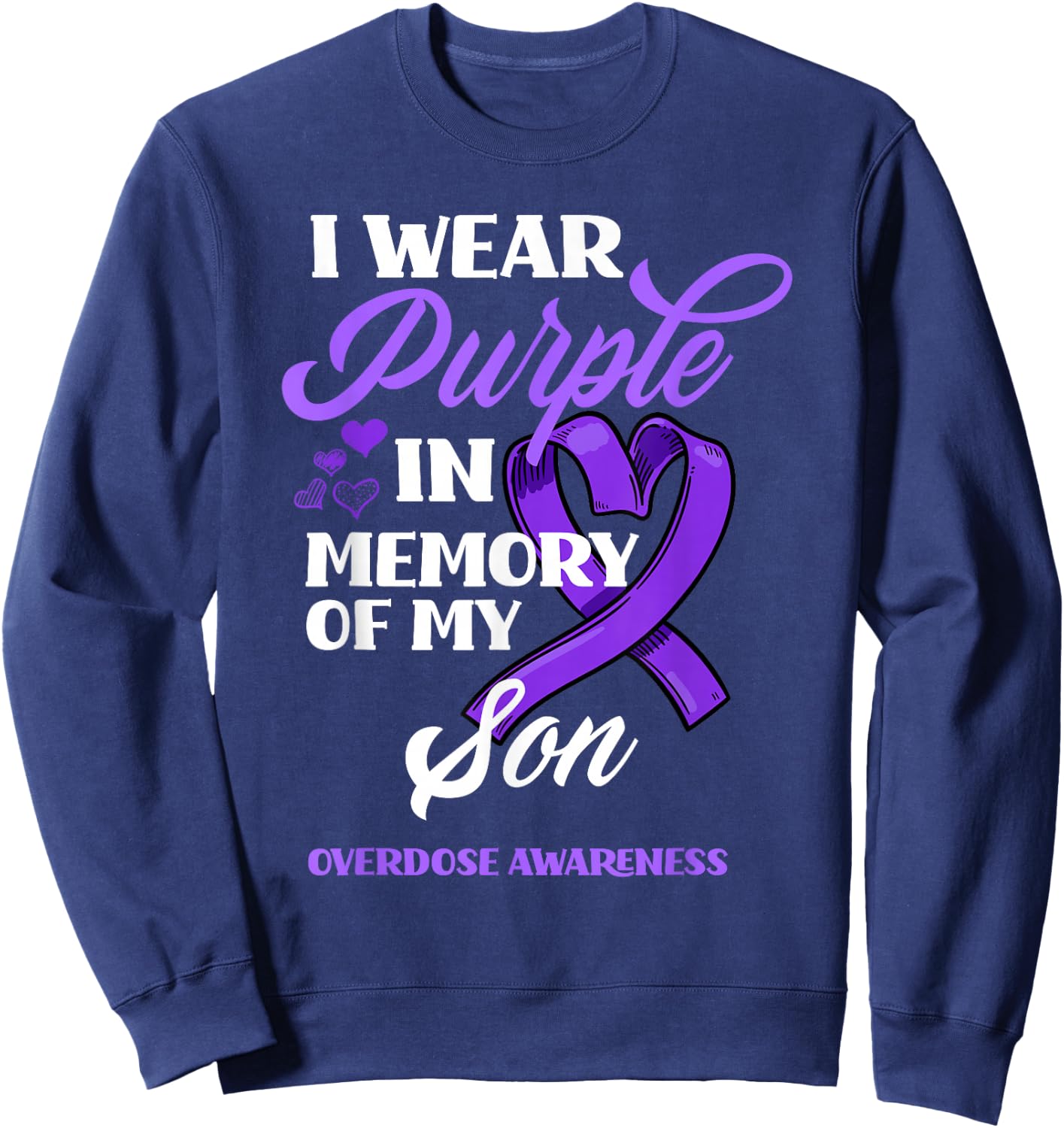 I Wear Purple In Memory Of My Son Overdose Awareness Sweatshirt - Sweatshirt | Navy