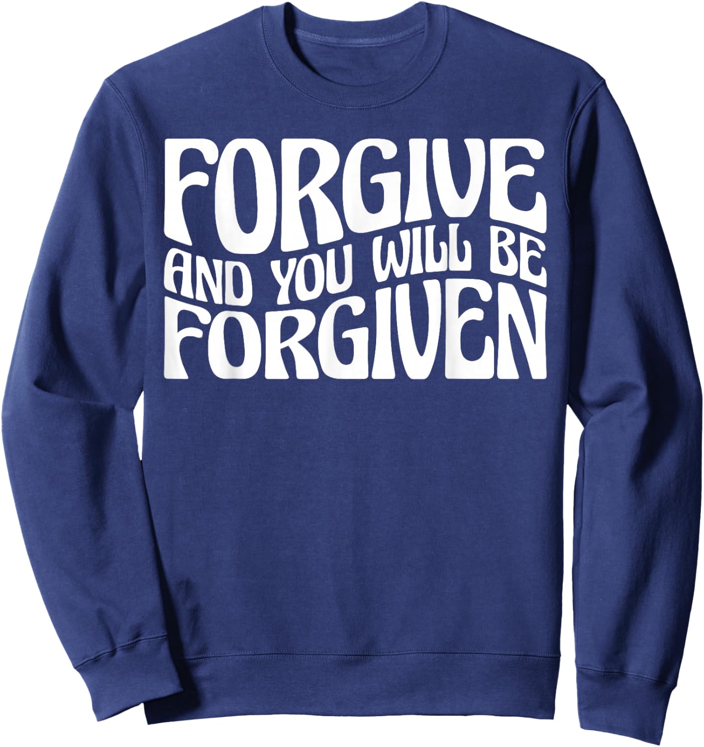 Forgive And You Will Be Forgiven Sweatshirt - Sweatshirt | Navy