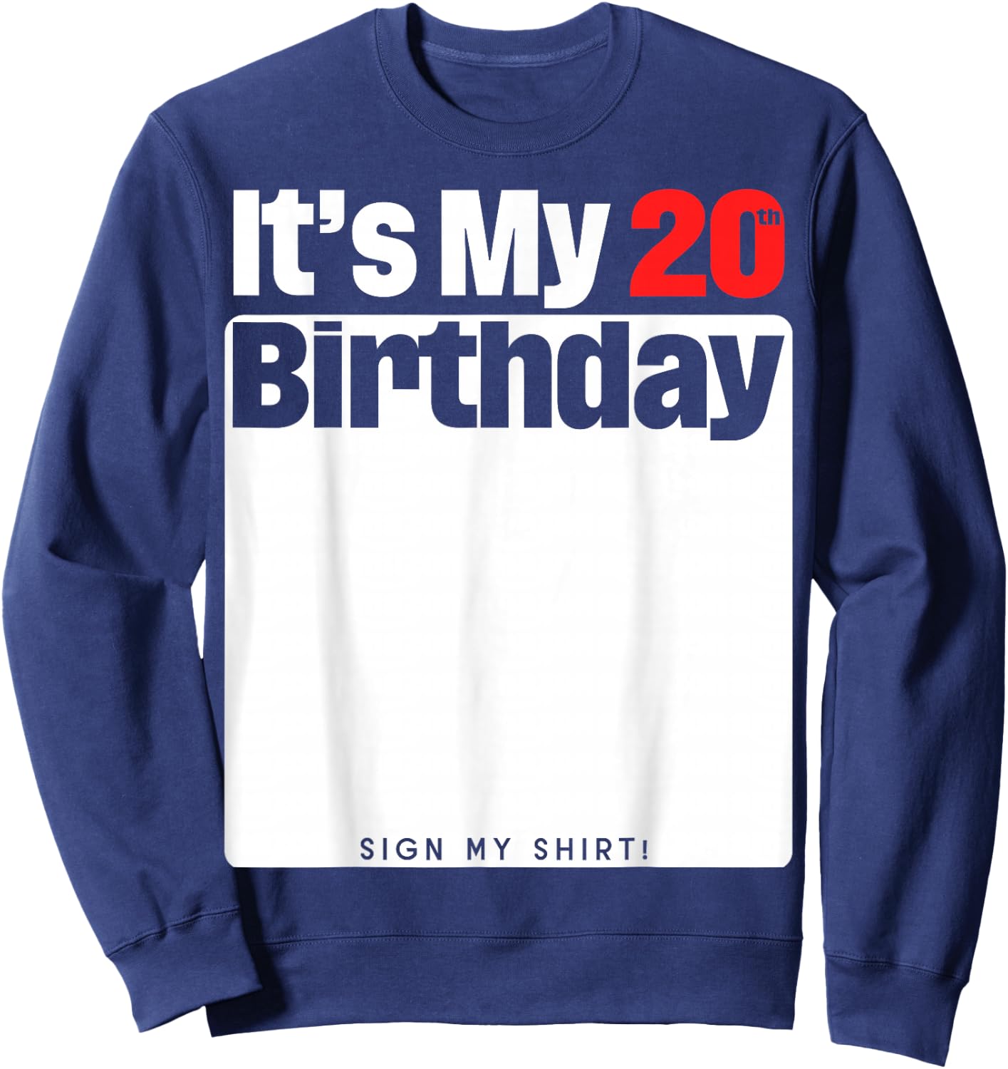 It's My 20th Birthday 20 Years Old Birthday Party Sign My Sweatshirt - Sweatshirt | Navy