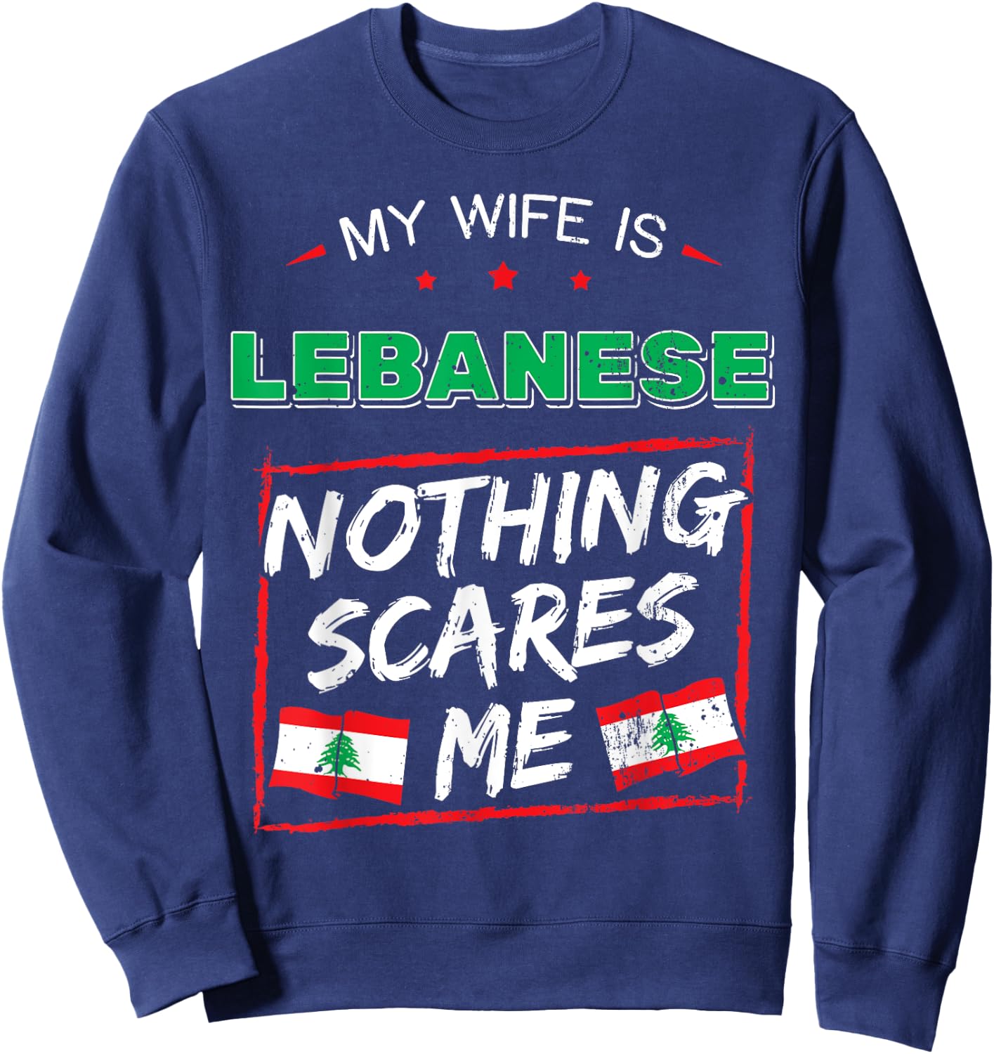 My Wife Is Lebanese Republic Lebanon Heritage Roots Flag Sweatshirt - Sweatshirt | Navy