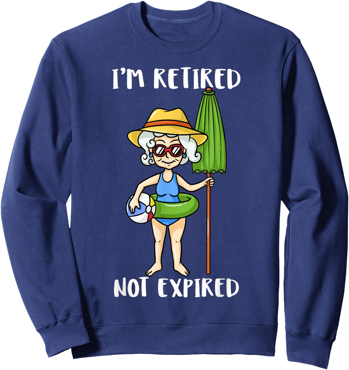 I'm Retired Not Expired Retired Grandma Beach Vacation Gift Women Kids Sweatshirt - Sweatshirt | Navy