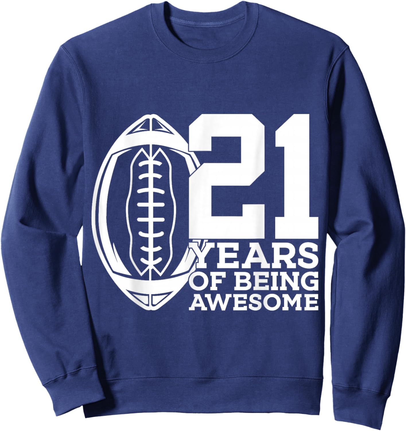 21 Years of Being Awesome Football 21st Birthday Sweatshirt - Sweatshirt | Navy