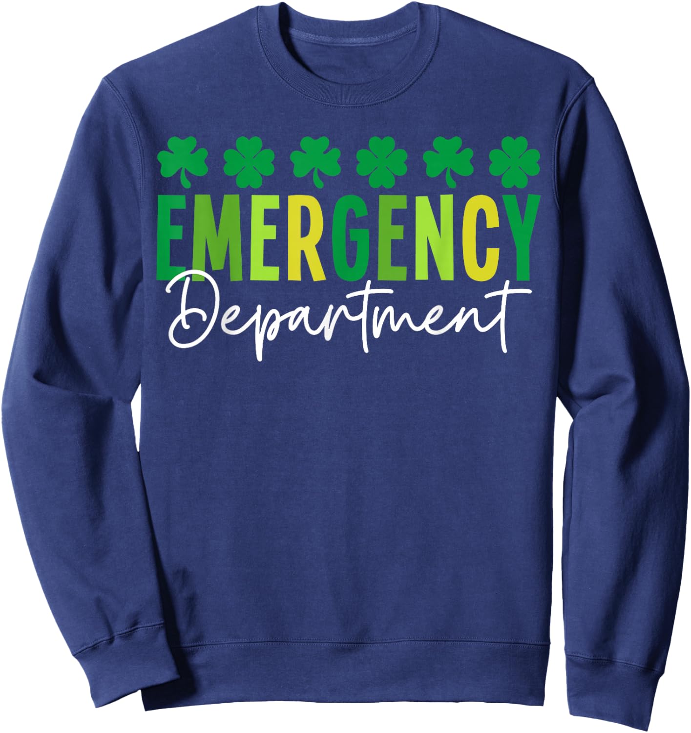 Emergency Department St Patricks Day Emergency Room Er Nurse , Small Sweatshirt - Sweatshirt | Navy