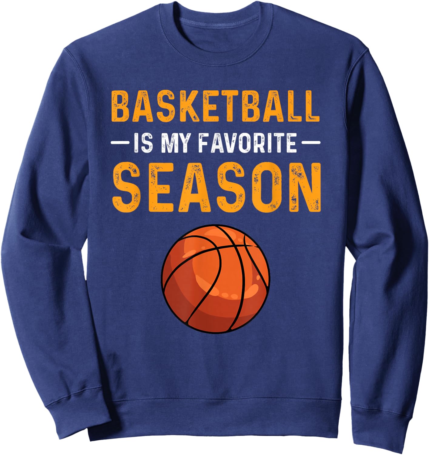 Basketball is my favourite season Sweatshirt - Sweatshirt | Navy
