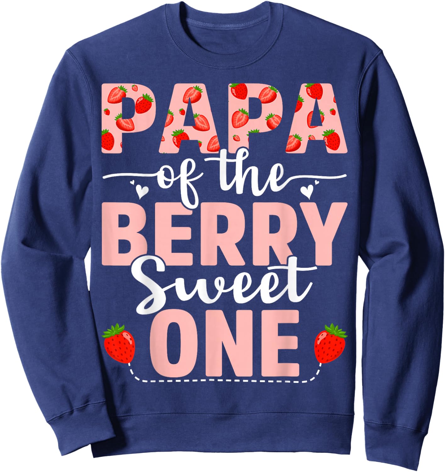 Papa Of The Berry Sweet One Birthday Strawberry Papa Sweatshirt - Sweatshirt | Navy