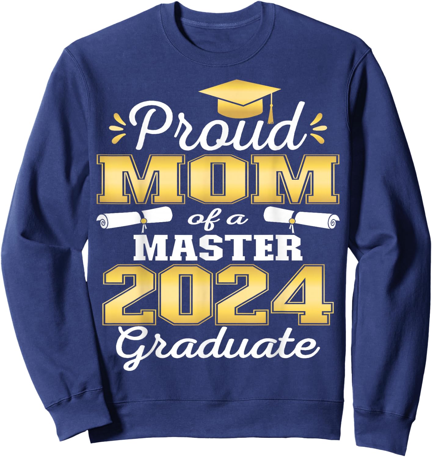 Proud Mom of 2024 Class Master Graduate Family Graduation Sweatshirt - Sweatshirt | Navy