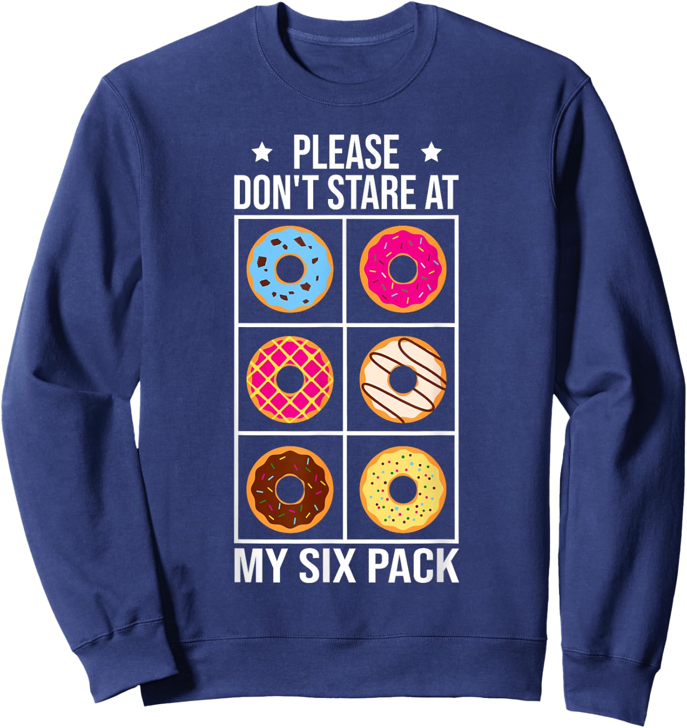 Please Dont Stare At My Six Pack Donuts Workout Funny Sweatshirt - Sweatshirt | Navy