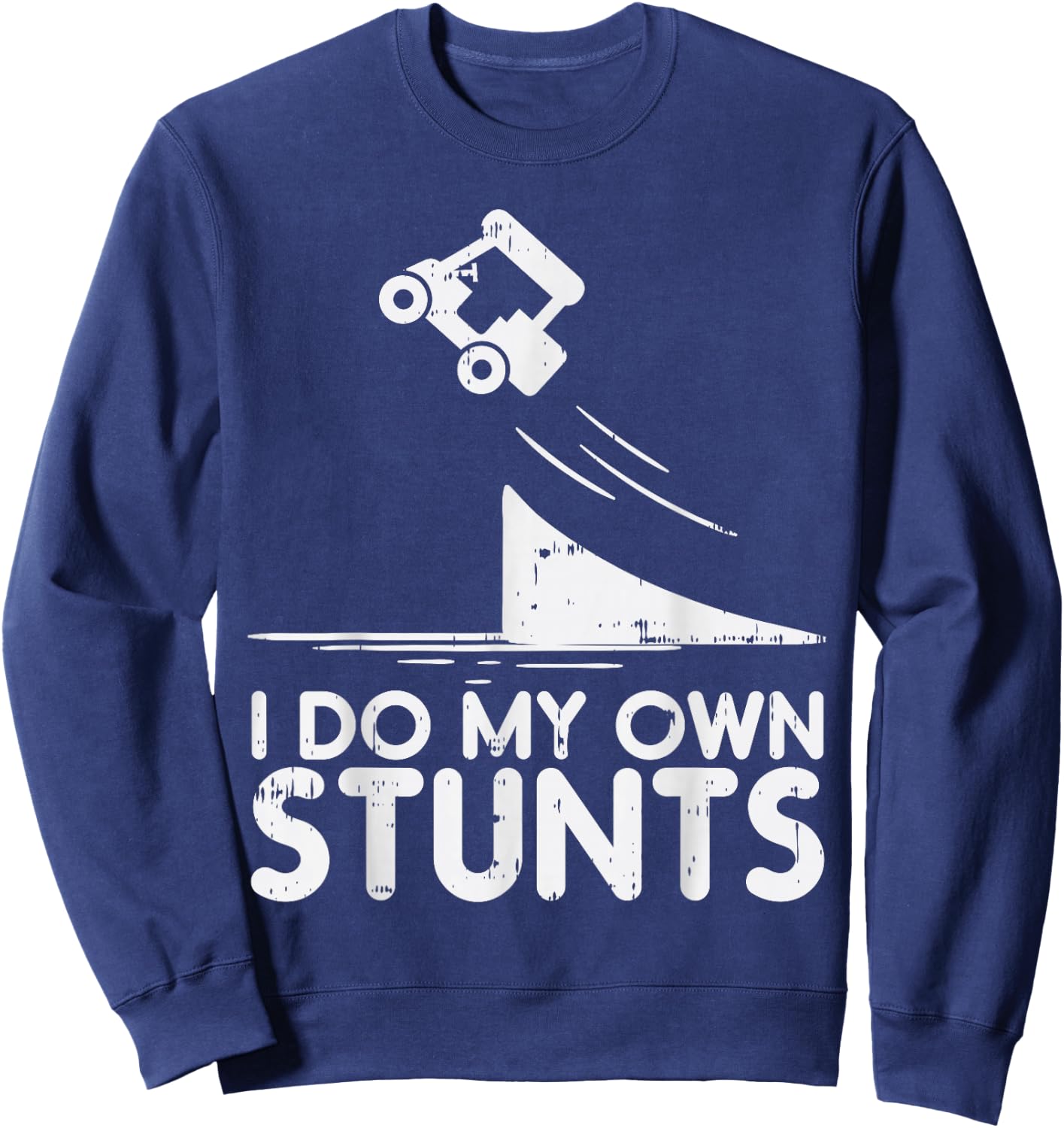 Do My Own Stunts Golf Cart Funny Broken Bone Driver Gift Sweatshirt - Sweatshirt | Navy