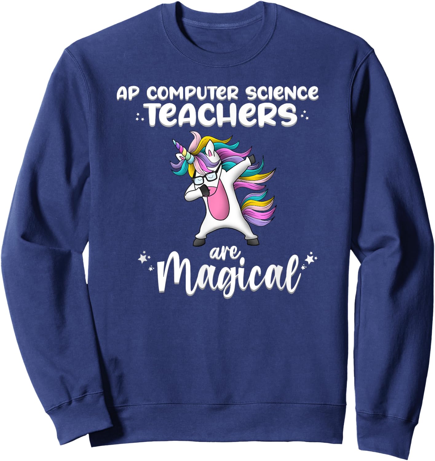Unicorn Girl AP Computer Science Teacher Gift Awesome Funny Sweatshirt - Sweatshirt | Navy