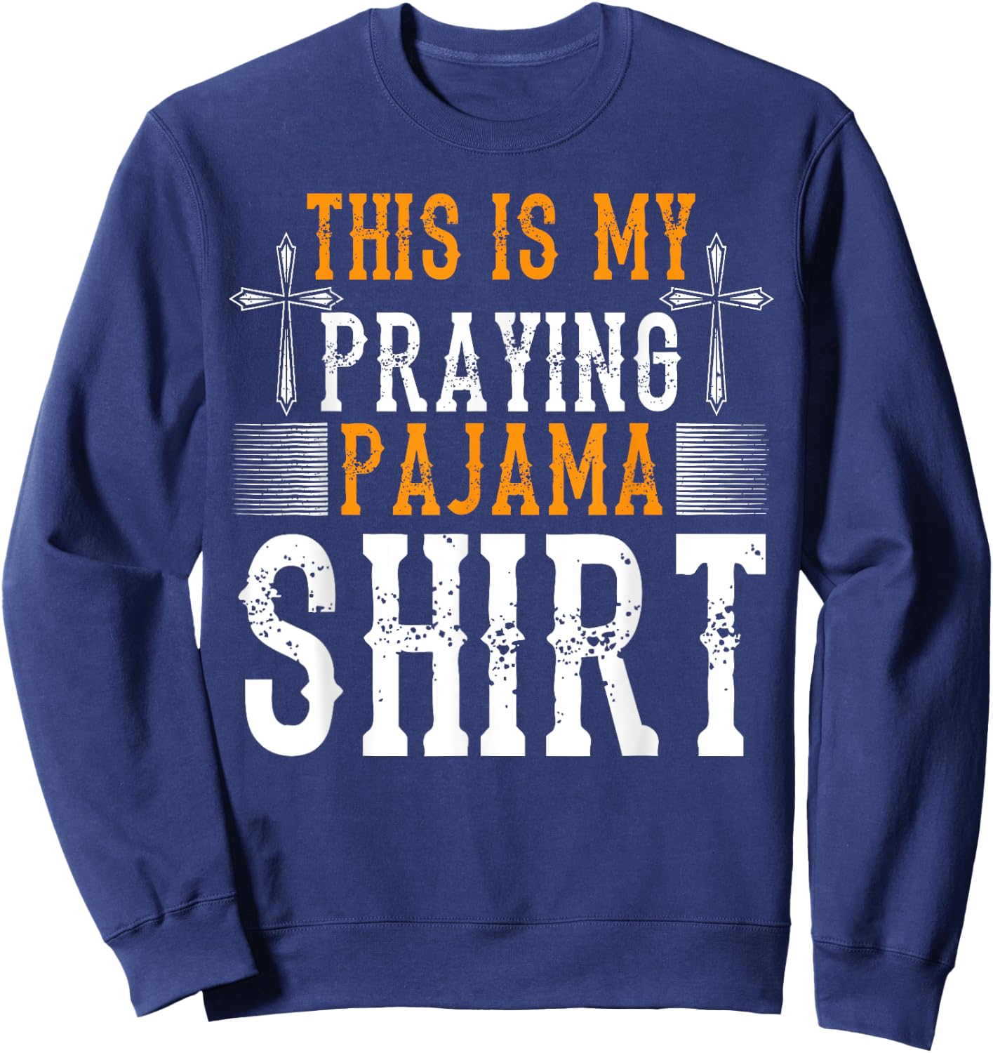 This Is My Praying Pajama Christian Prayer Pray Jesus God Sweatshirt - Sweatshirt | Navy