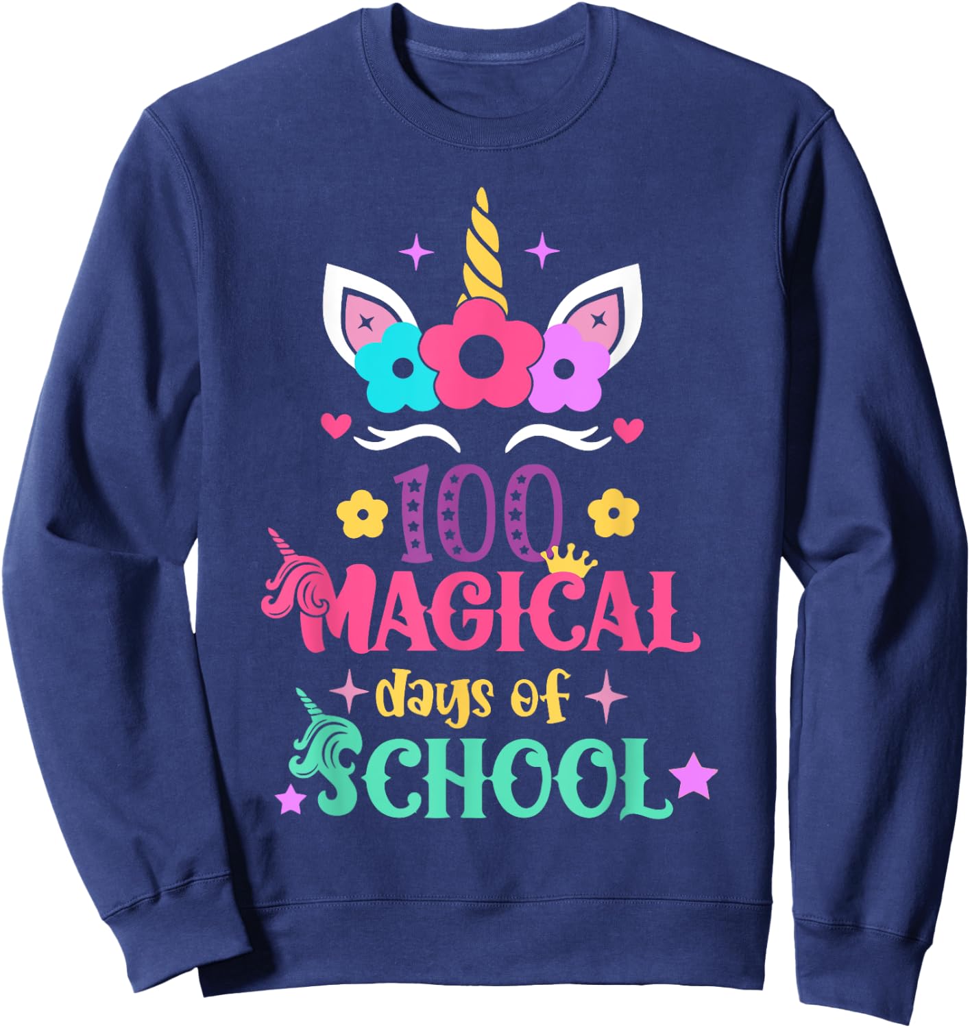 100th Day of School Unicorn 100 Magical Days Women Girls Sweatshirt - Sweatshirt | Navy
