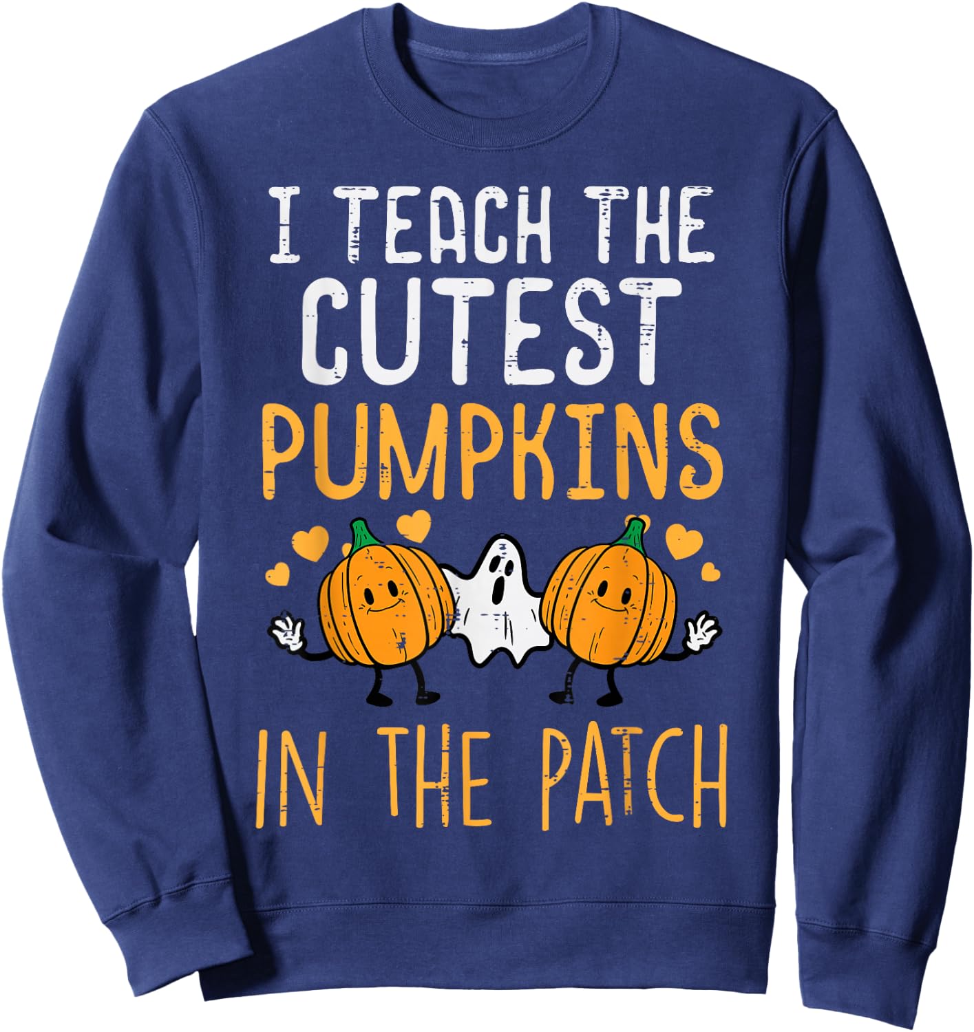 Halloween Teacher Teach Cutest Pumpkins Fall Costume Women Sweatshirt - Sweatshirt | Navy