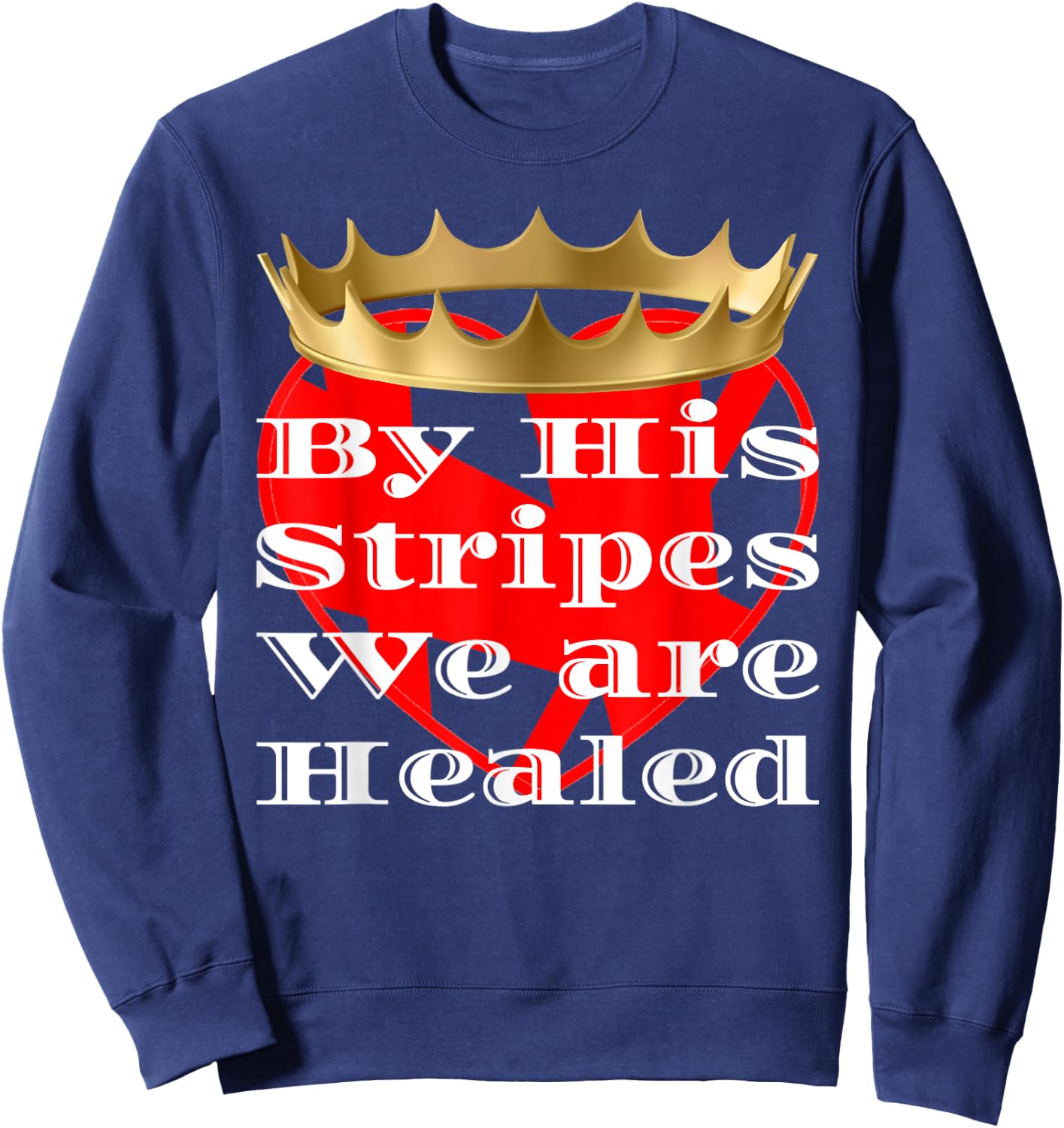 By His Stripes We Are Healed Religious Sweatshirt - Sweatshirt | Navy