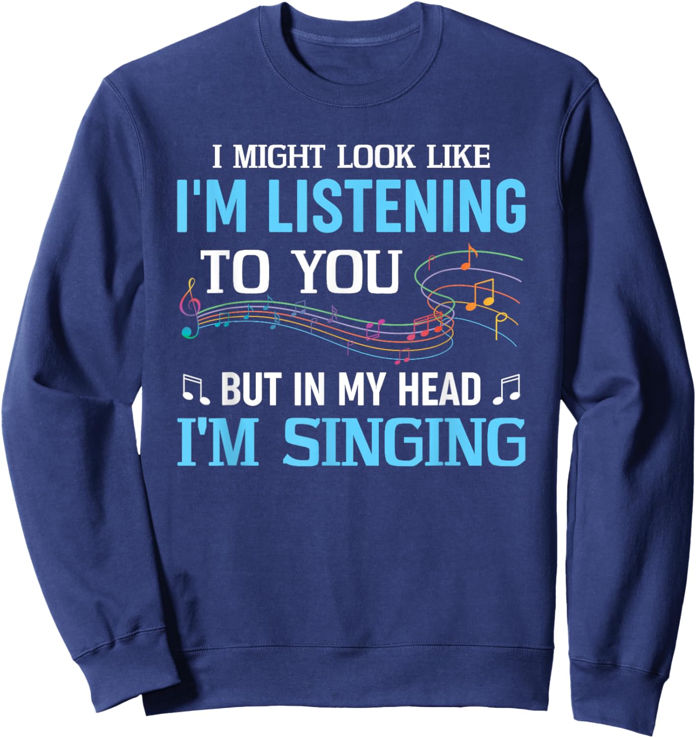 In My Head I'm Singing Singer Music Sweatshirt - Sweatshirt | Navy