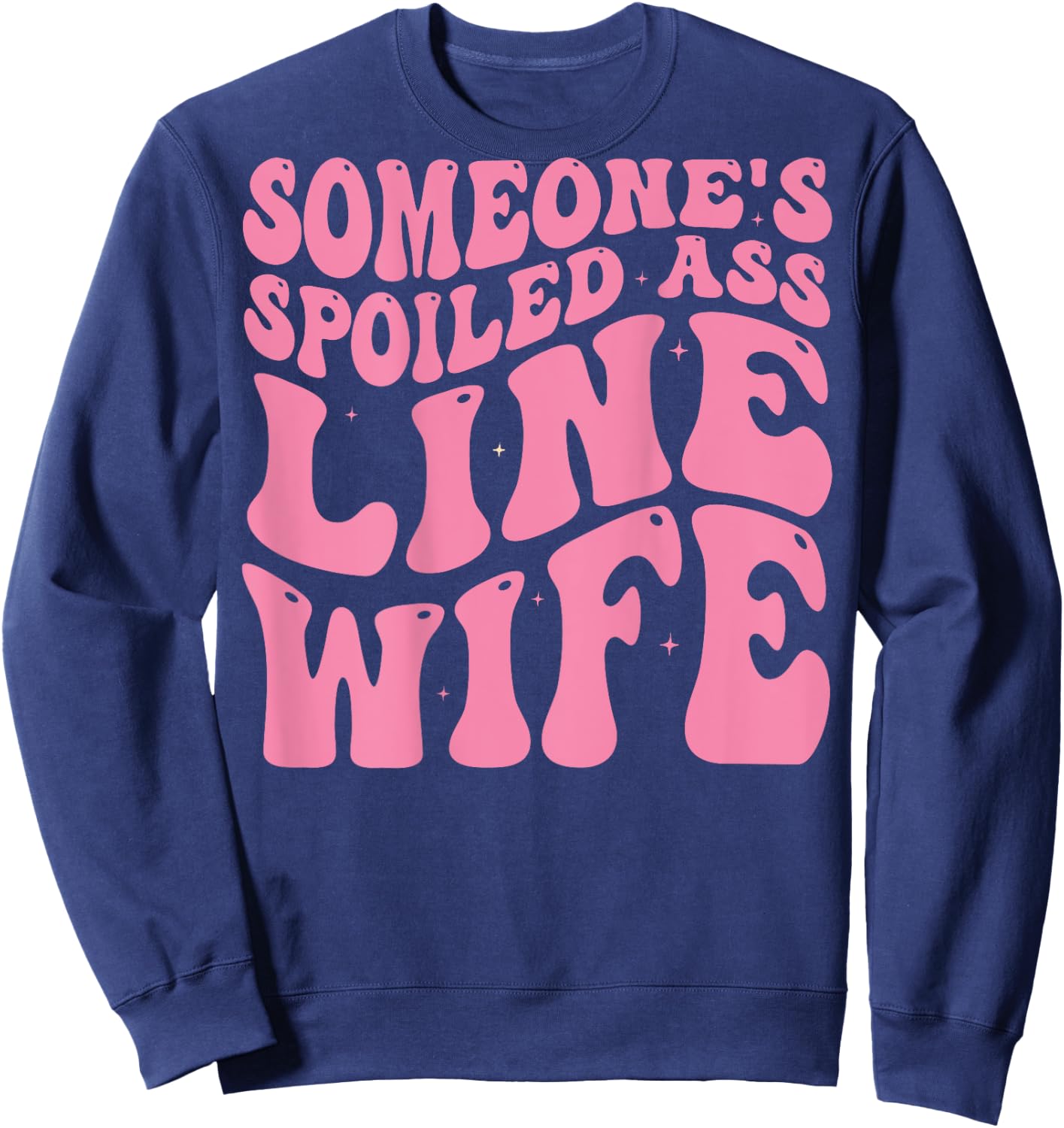Someone's Spoiled Line Wife - Lineman Wife Groovy Funny Sweatshirt - Sweatshirt | Navy