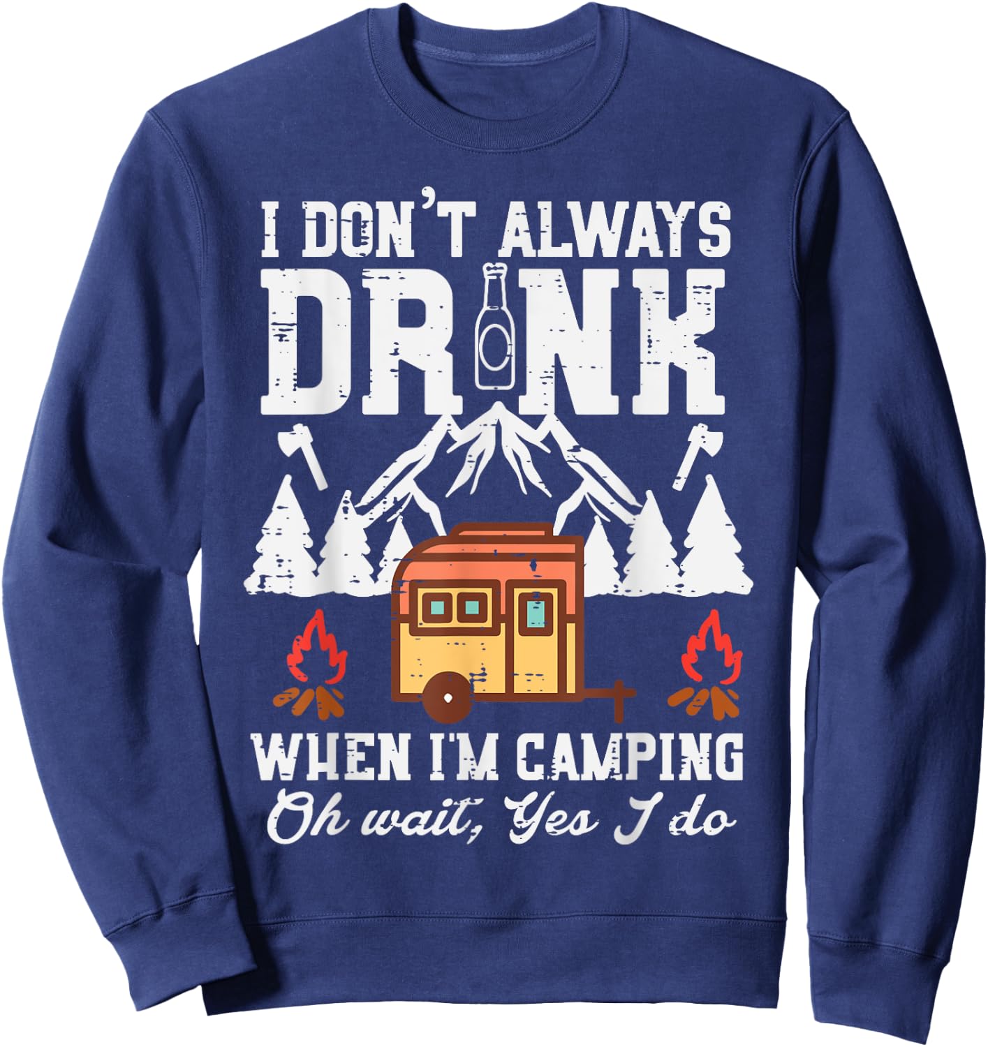I Dont Always When Camping Oh Wait Funny Camp Van Men Women Sweatshirt - Sweatshirt | Navy