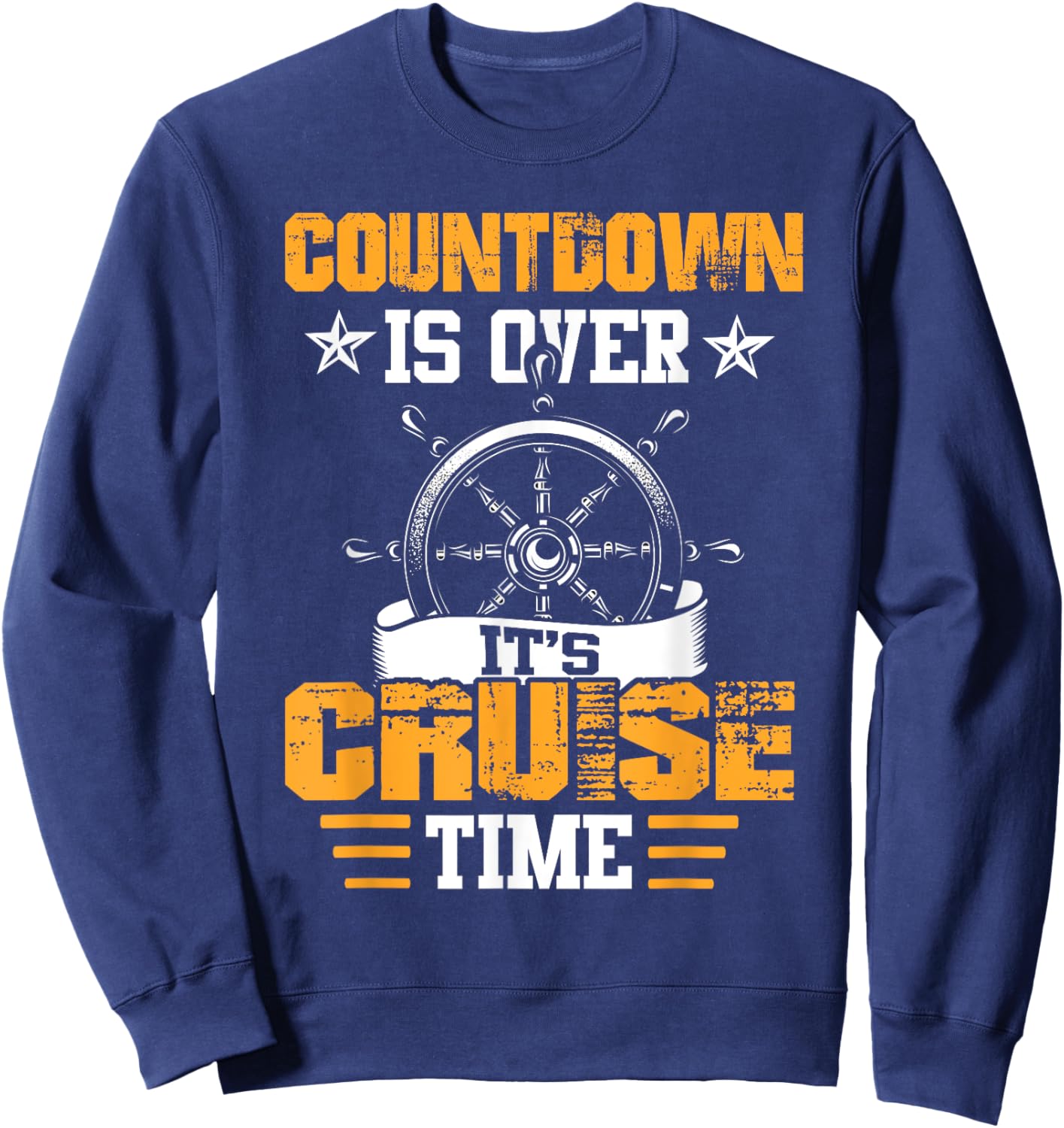 Countdown Is Over It's Cruise Time Cruising Lover Cruiser Sweatshirt - Sweatshirt | Navy