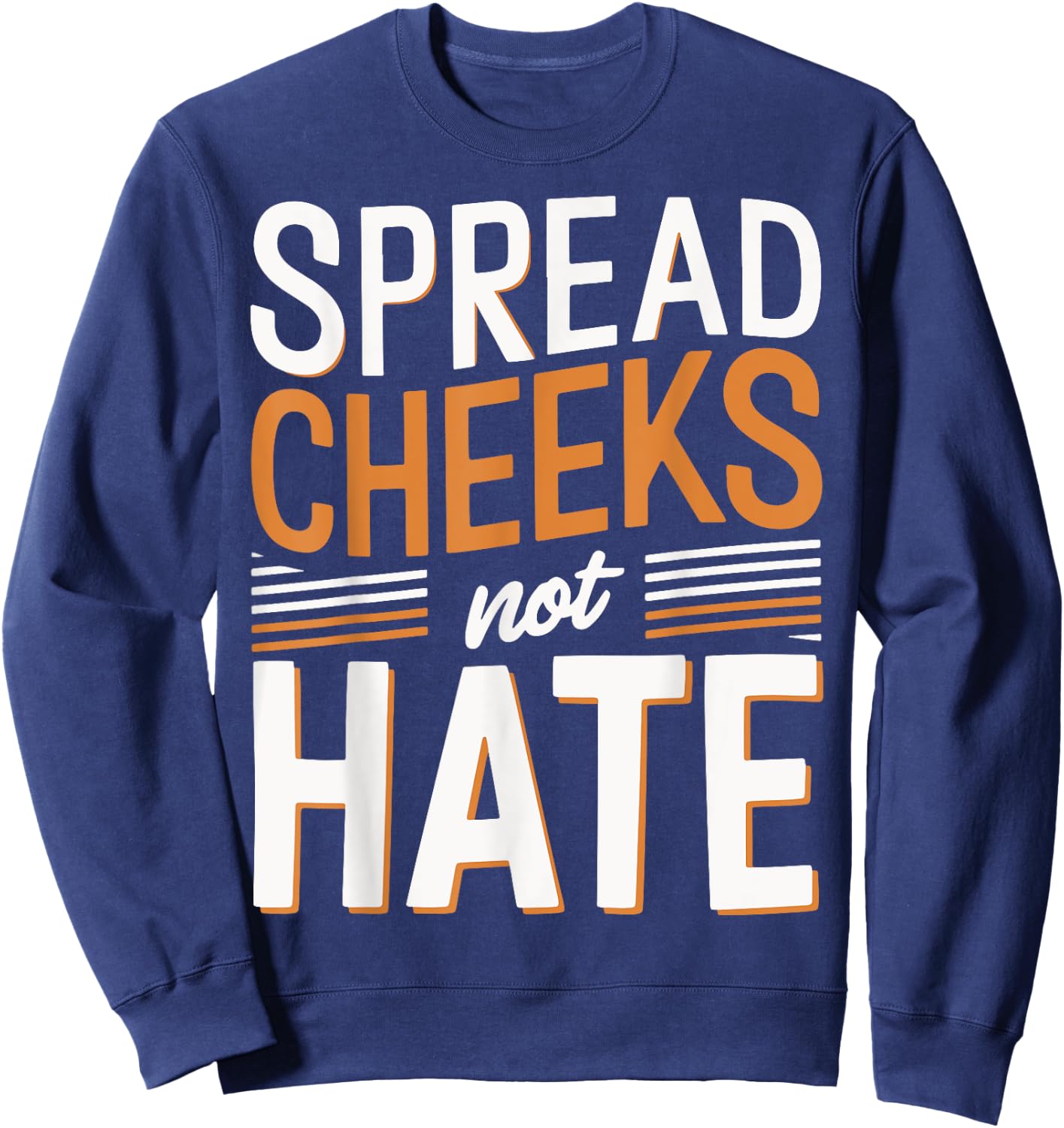 Spread Cheeks Not Hate Sweatshirt - Sweatshirt | Navy