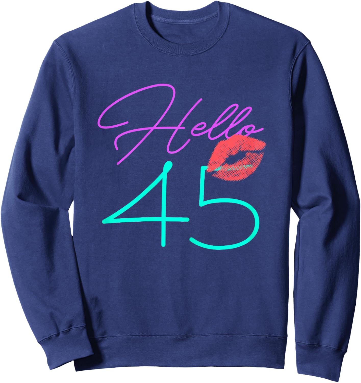 45th Birthday Funny Pink Women Gift Sweatshirt - Sweatshirt | Navy