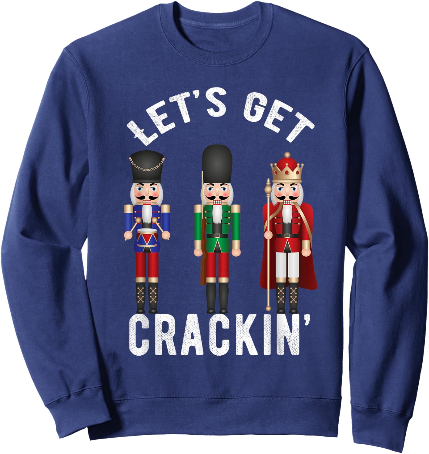 Christmas Nutcracker Squad shirt Lets get Crackin' Ballet Sweatshirt - Sweatshirt | Navy