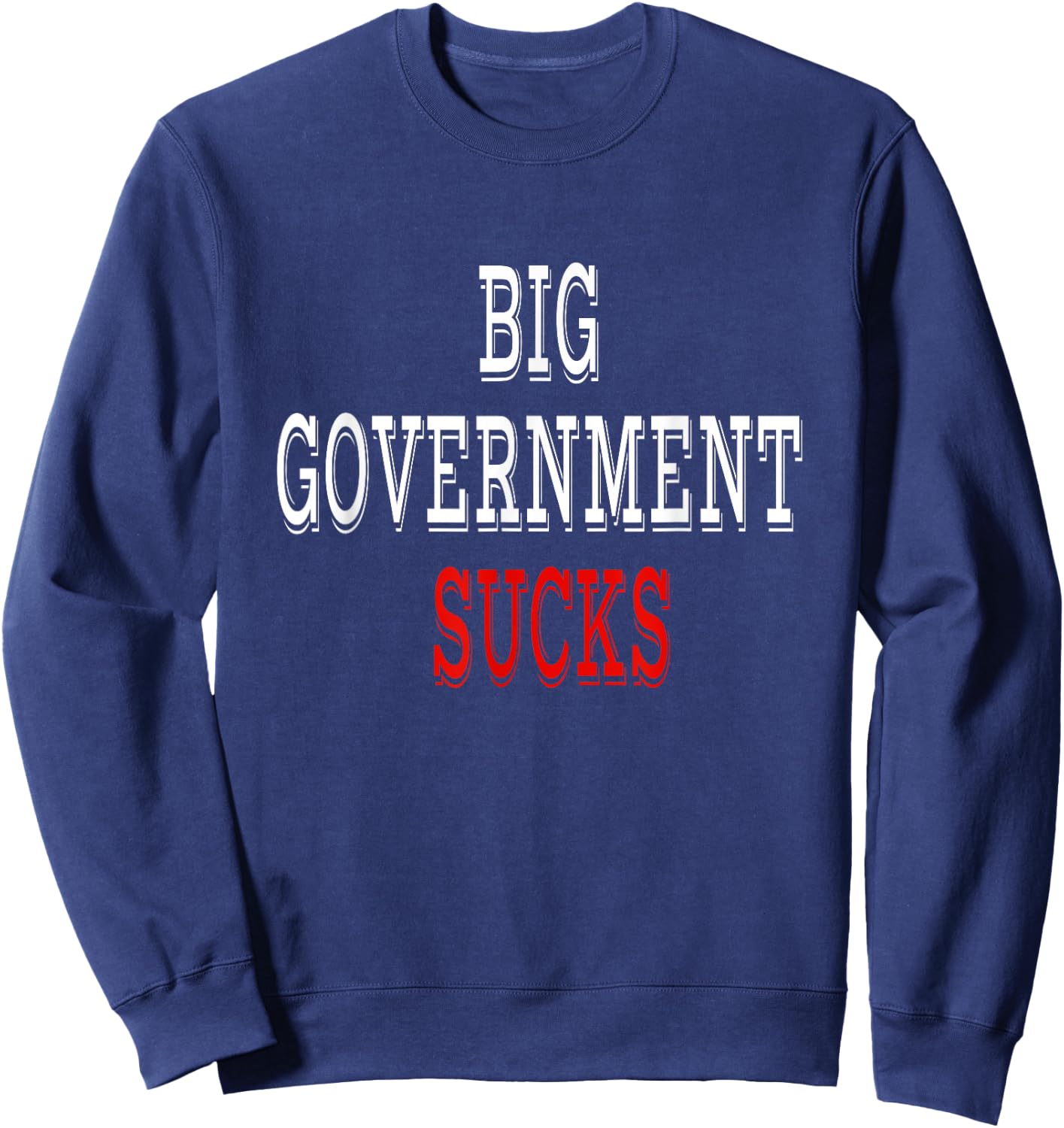 Big Government Sucks Sweatshirt - Sweatshirt | Navy
