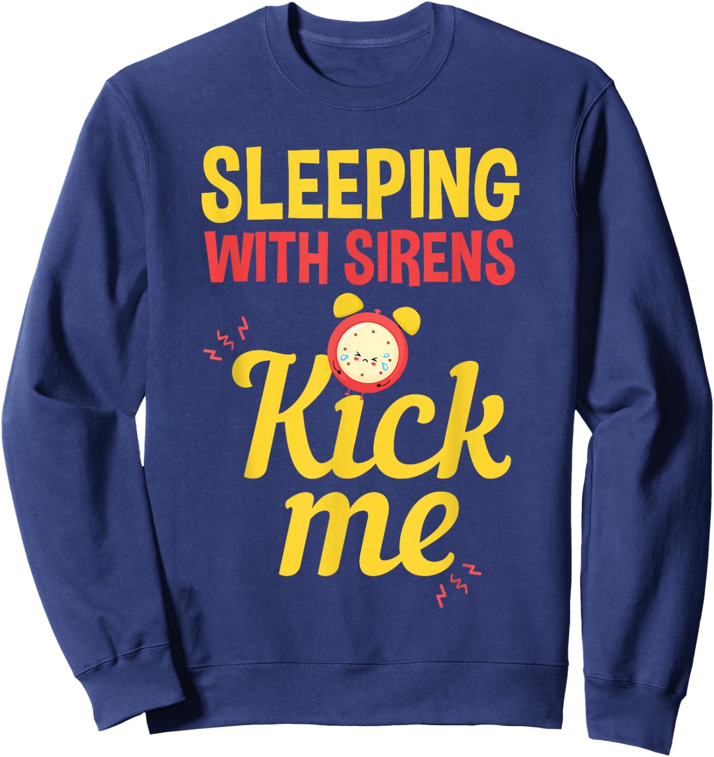 Funny Sleeping Sirens Kick Me Mothers gift Sweatshirt - Sweatshirt | Navy