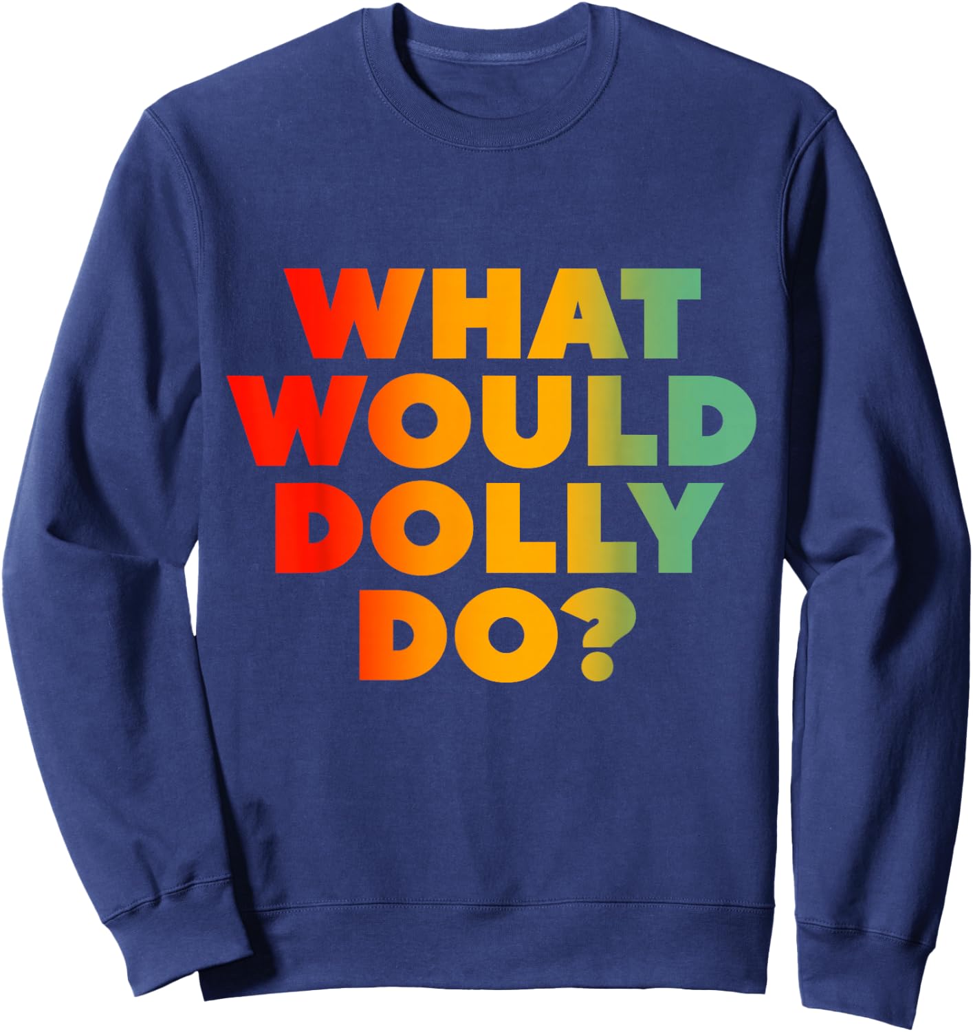 What Would Dolly Do? Sweatshirt - Sweatshirt | Navy