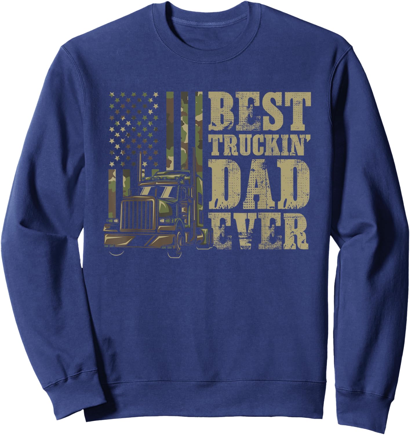 Best Trucking Dad Ever For A Trucker or Truck Driver Dad Sweatshirt - Sweatshirt | Navy