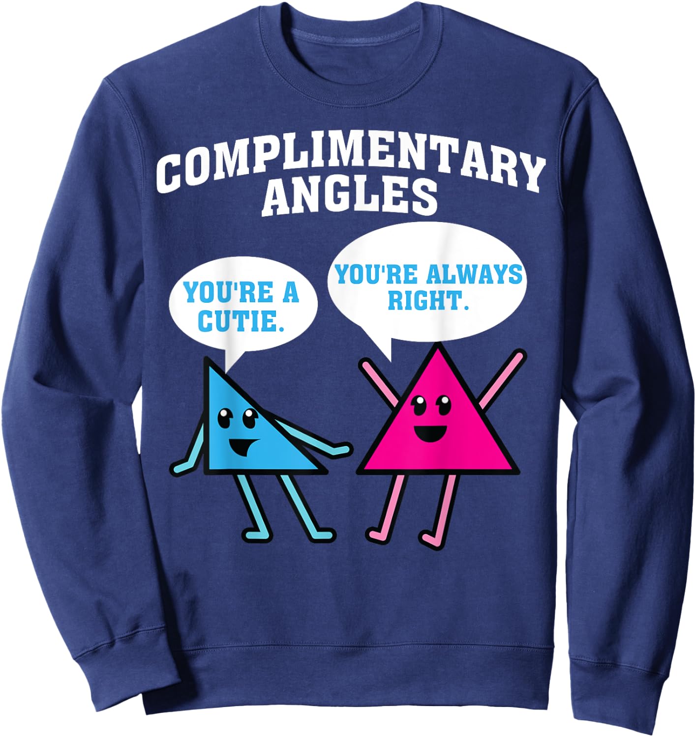 Funny Right Acute Triangle Math Teacher Gift Cool Geometry Women Girls Kids Sweatshirt - Sweatshirt | Navy