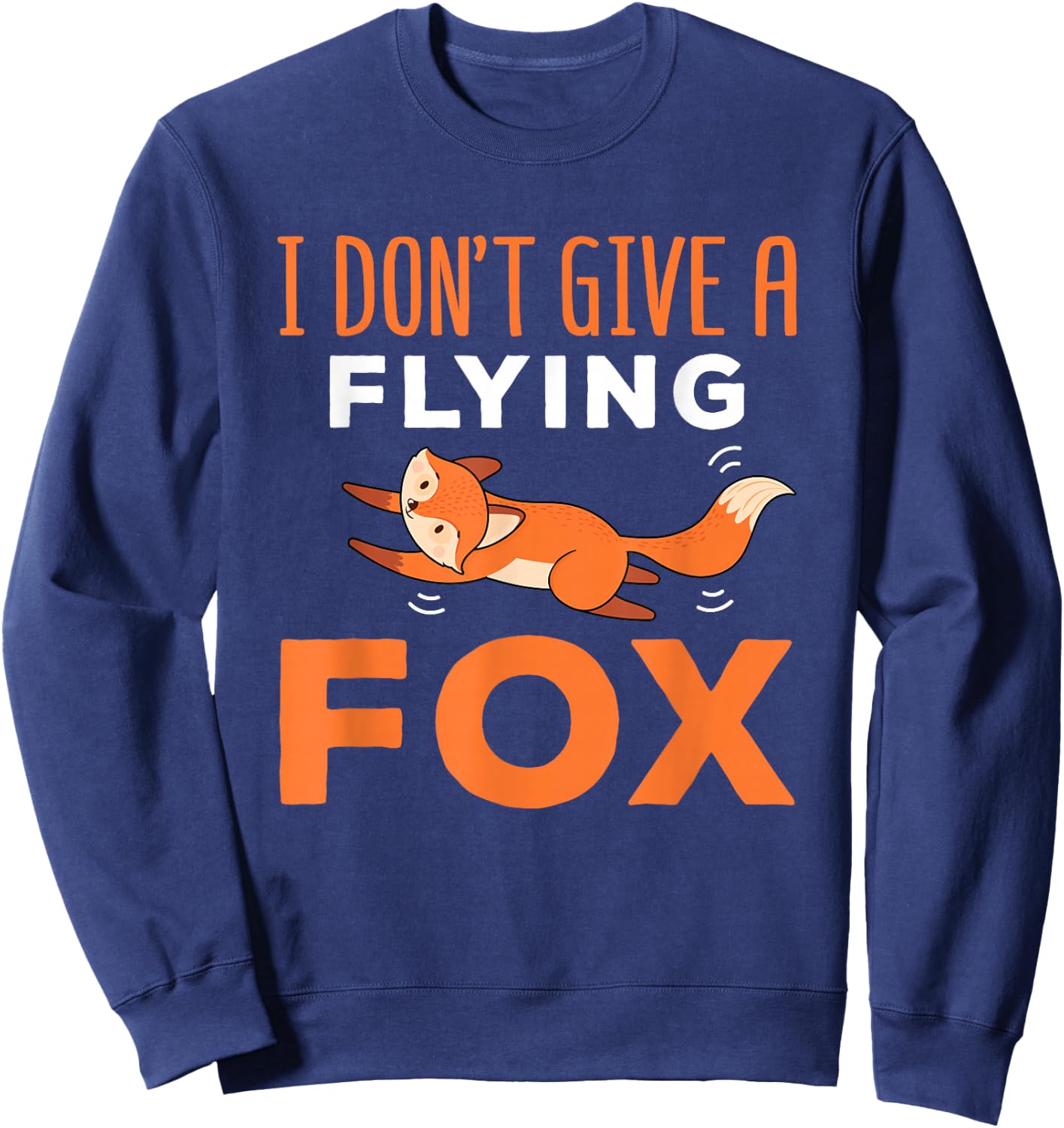 I Don't Give A Flying Fox Funny Quote Sarcastic Pun Sweatshirt - Sweatshirt | Navy