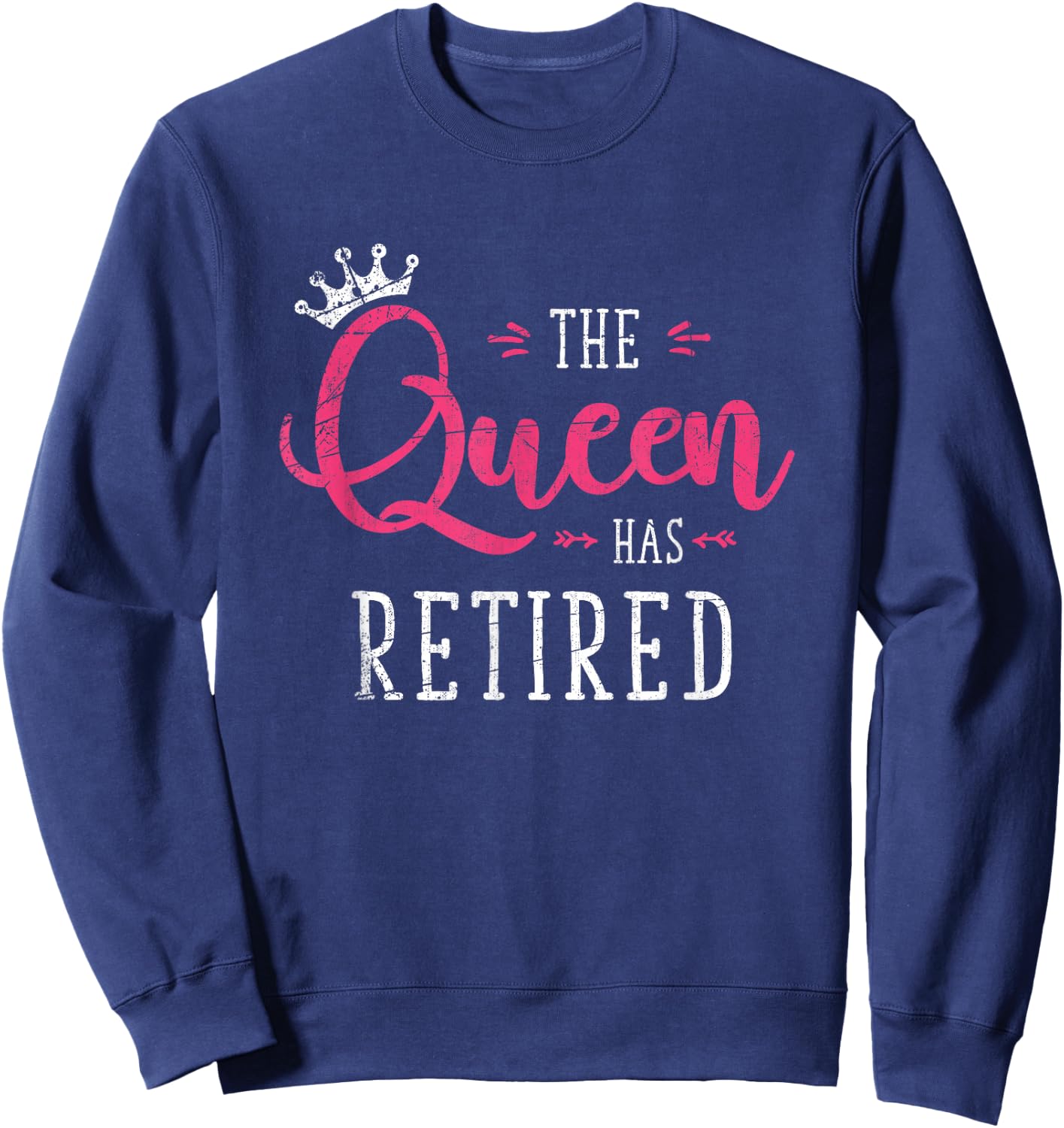 The Queen Has Retired Funny Retired Women Gift Retirement Small Sweatshirt - Sweatshirt | Navy