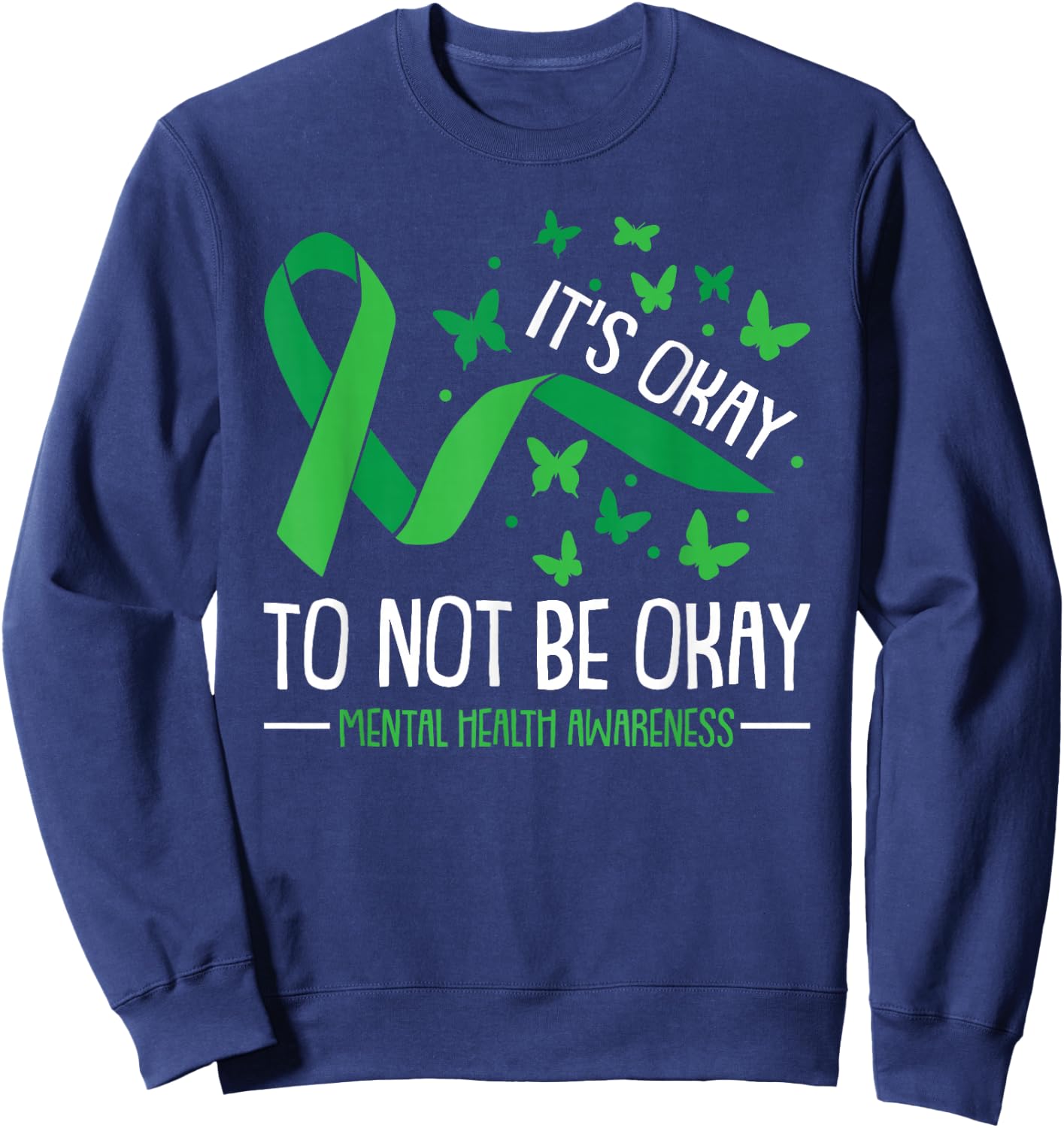 Its Ok Not To Be Ok Mental Health Awareness Butterfly Ribbon Sweatshirt - Sweatshirt | Navy