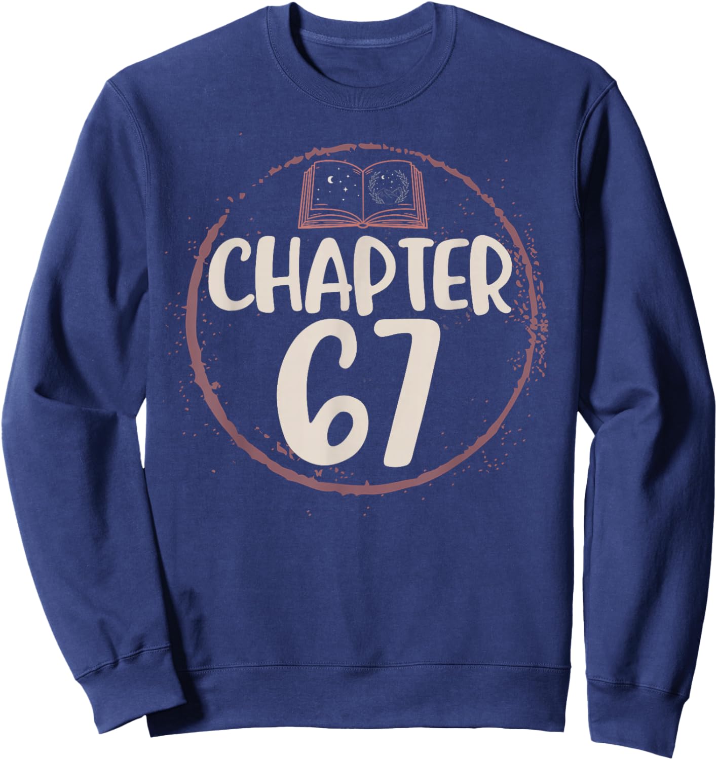 Chapter 67 Birthday Shirt Book Lovers Love To Read Sweatshirt - Sweatshirt | Navy