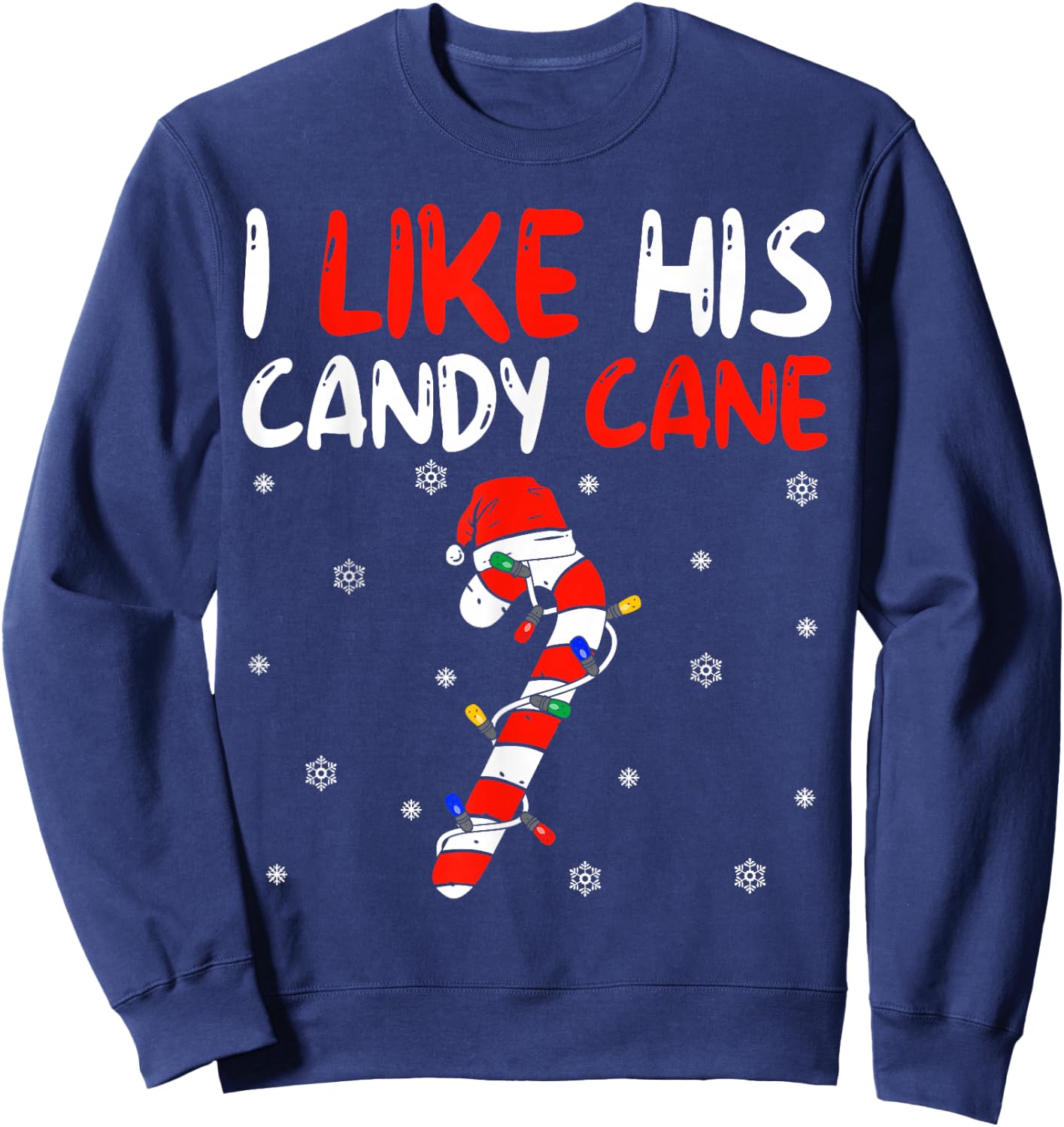 I Like His Candy Cane Santa Xmas Lights Christmas Couples Sweatshirt - Sweatshirt | Navy
