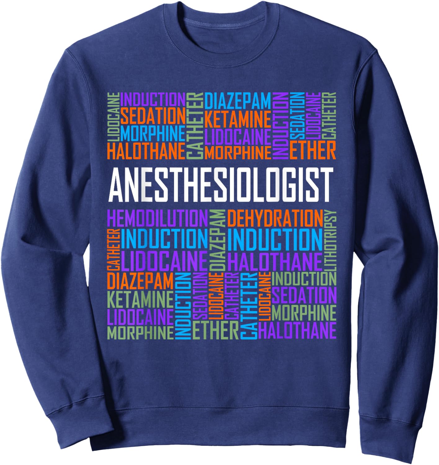 Anesthesiologist Words Gift Anesthesia Doctor Gifts Sweatshirt - Sweatshirt | Navy