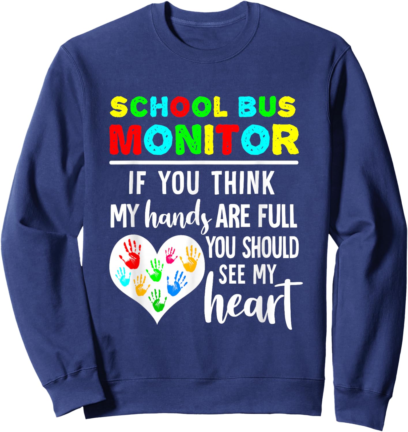 School Bus Monitor Hands Full See My Heart Sweatshirt - Sweatshirt | Navy