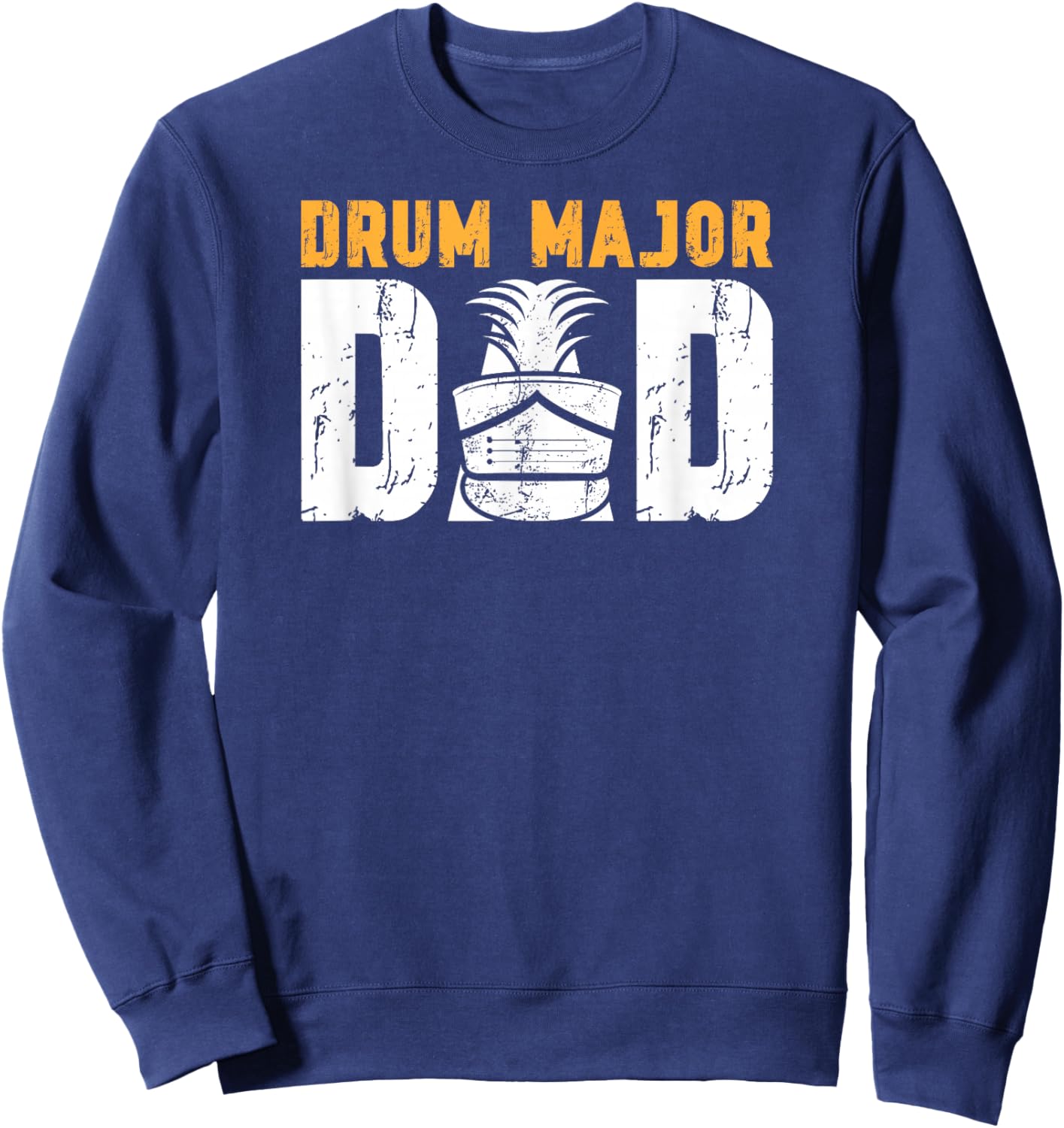 Drum Major Dad Proud Dad Of A Drum Major Father Sweatshirt - Sweatshirt | Navy