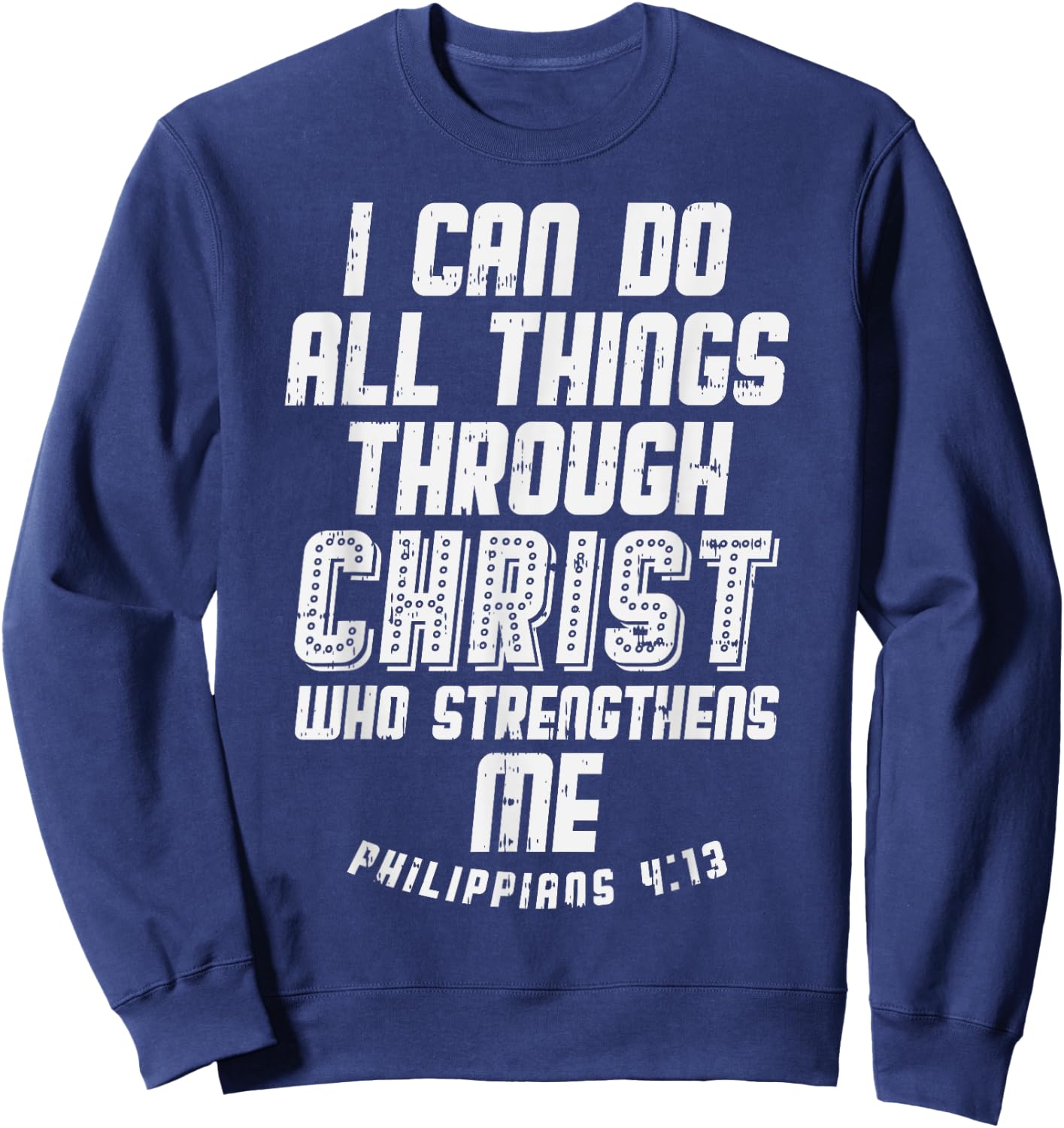 I Can Do Things Through Christ Philippians Jesus Gift Sweatshirt - Sweatshirt | Navy