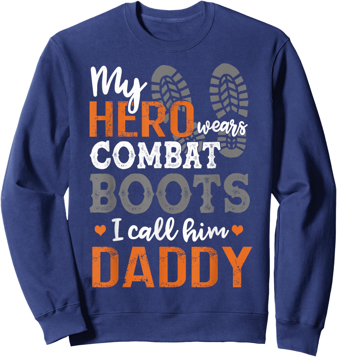 My Hero Wears Combat Boots I Call Him Daddy Funny Sweatshirt - Sweatshirt | Navy