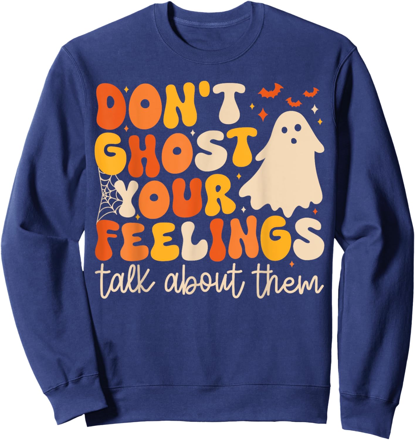 Don't Ghost Your Feelings Talk About Them Halloween Sweatshirt - Sweatshirt | Navy